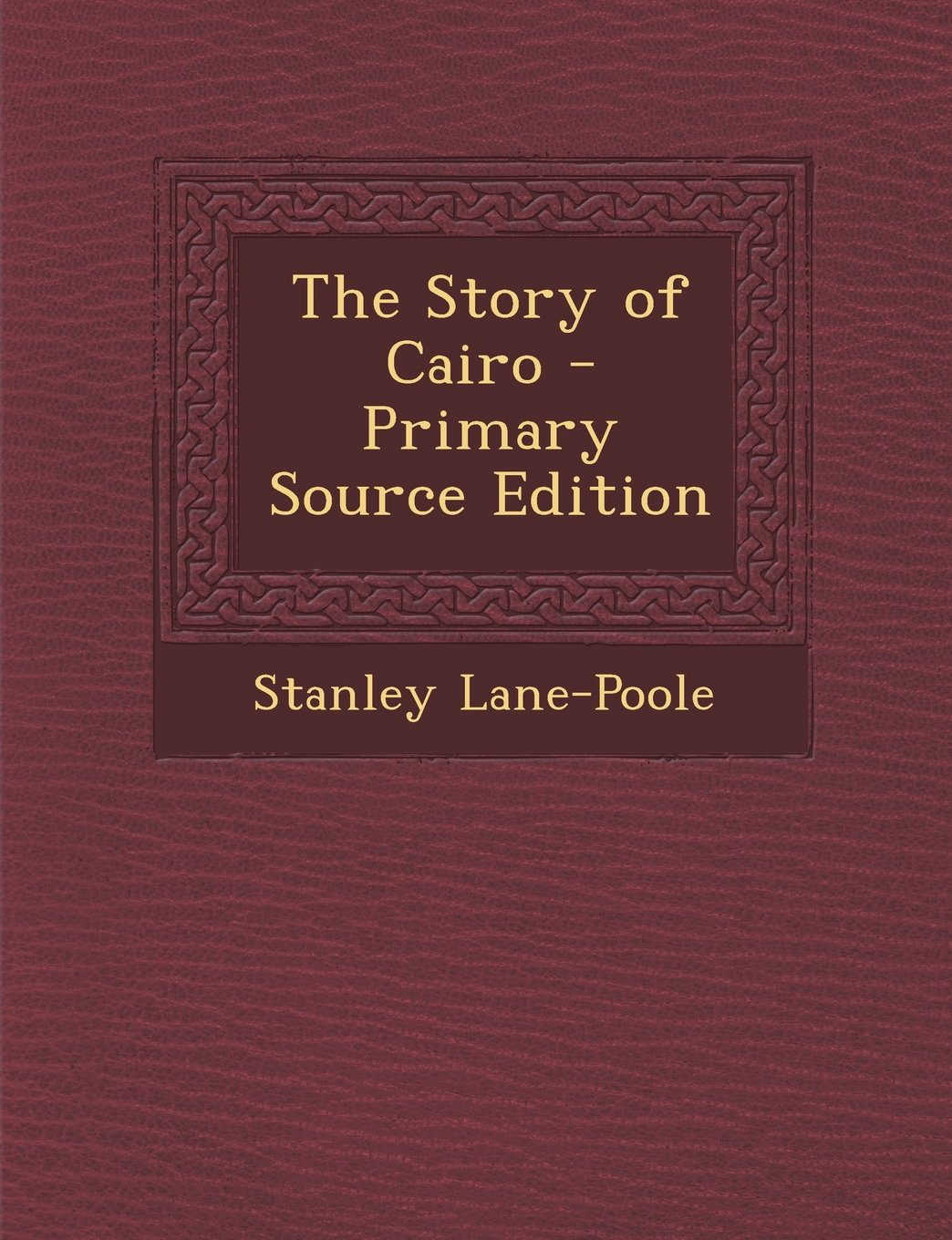 The Story of Cairo - Primary Source Edition Architecture