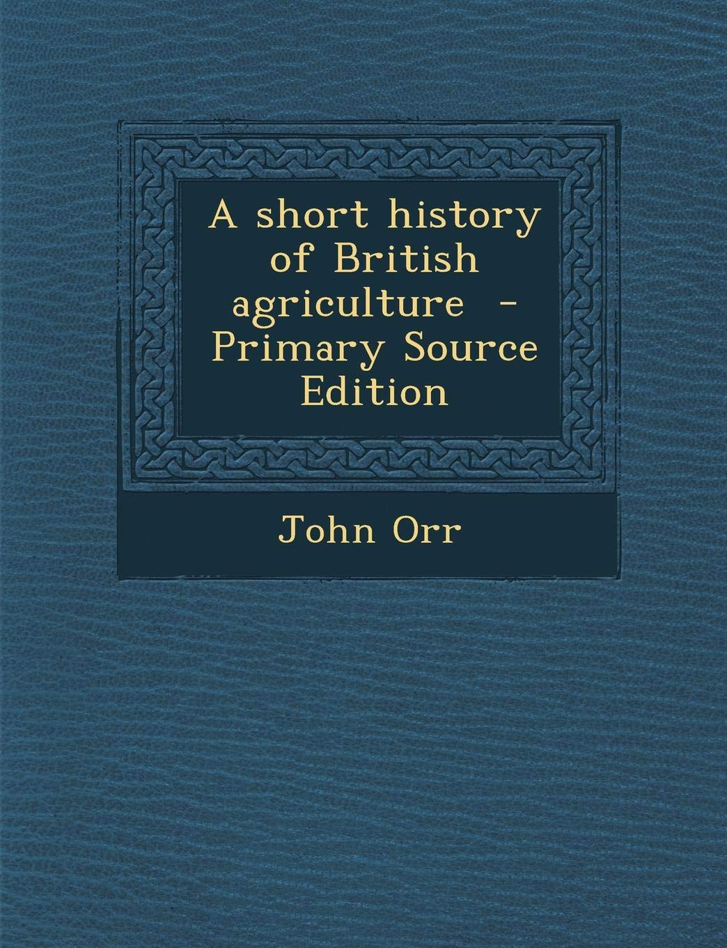 A Short History of British Agriculture Politics & History