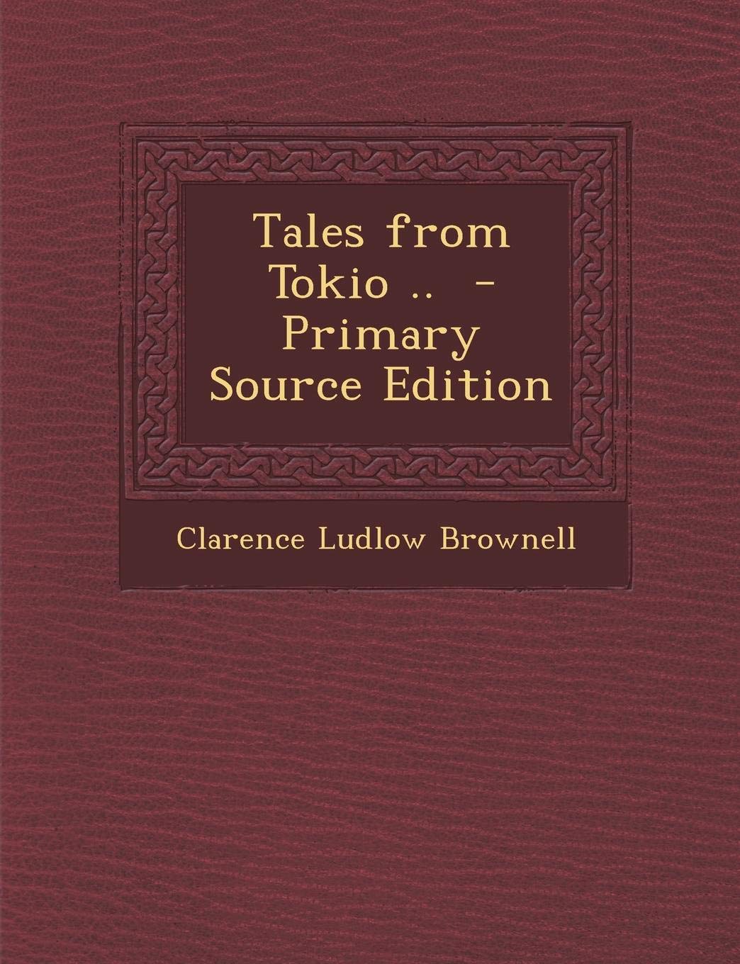 Tales from Tokio - Primary Source Edition Social Sciences