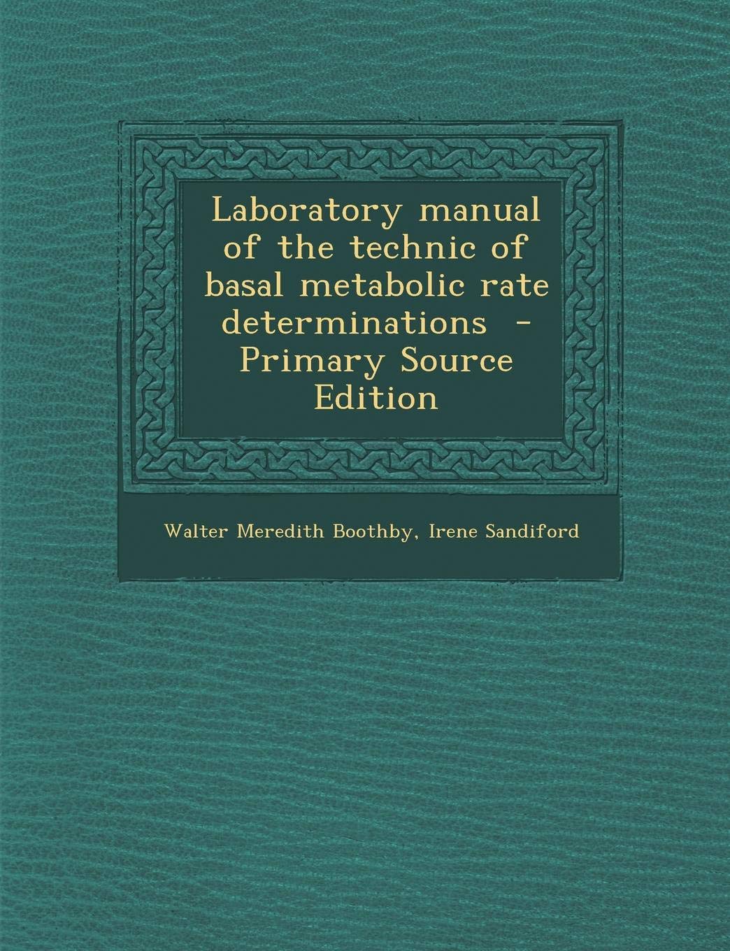 Laboratory Manual of the Technic of Basal Metabolic Rate Determinations Politics & History