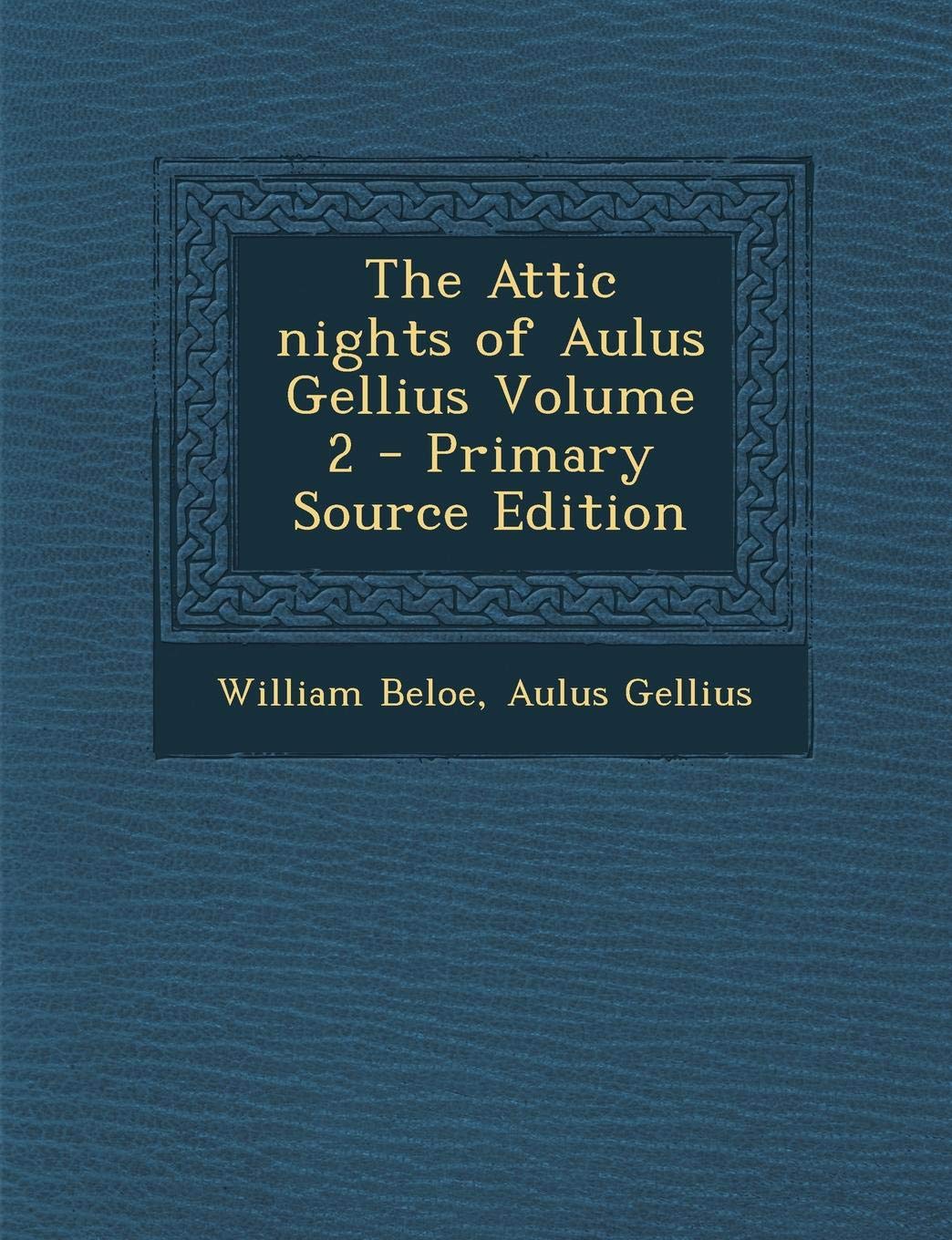 The Attic Nights of Aulus Gellius, Volume 2 Politics & History