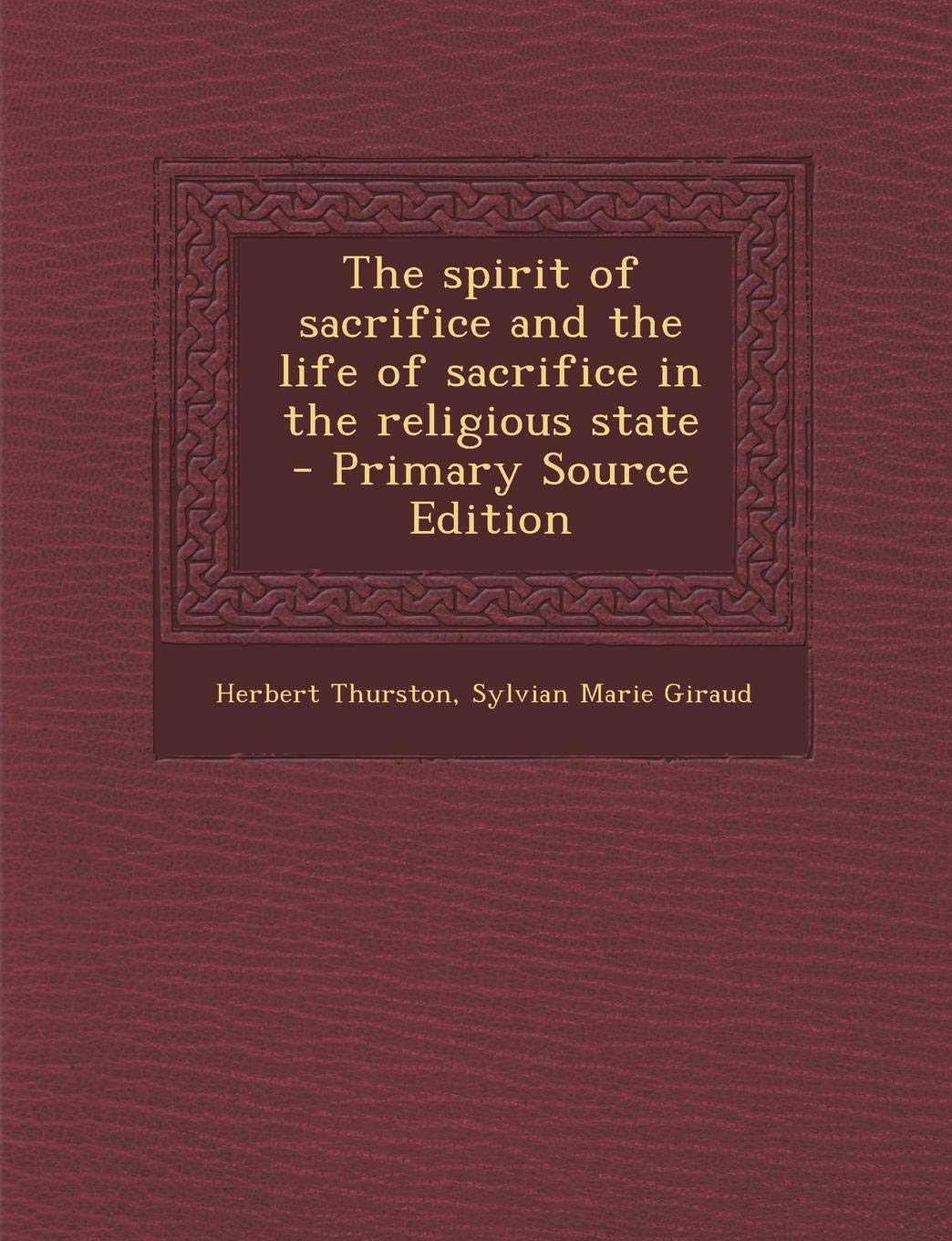 The Spirit of Sacrifice: And the Life of Sacrifice in the Religious State Politics & History