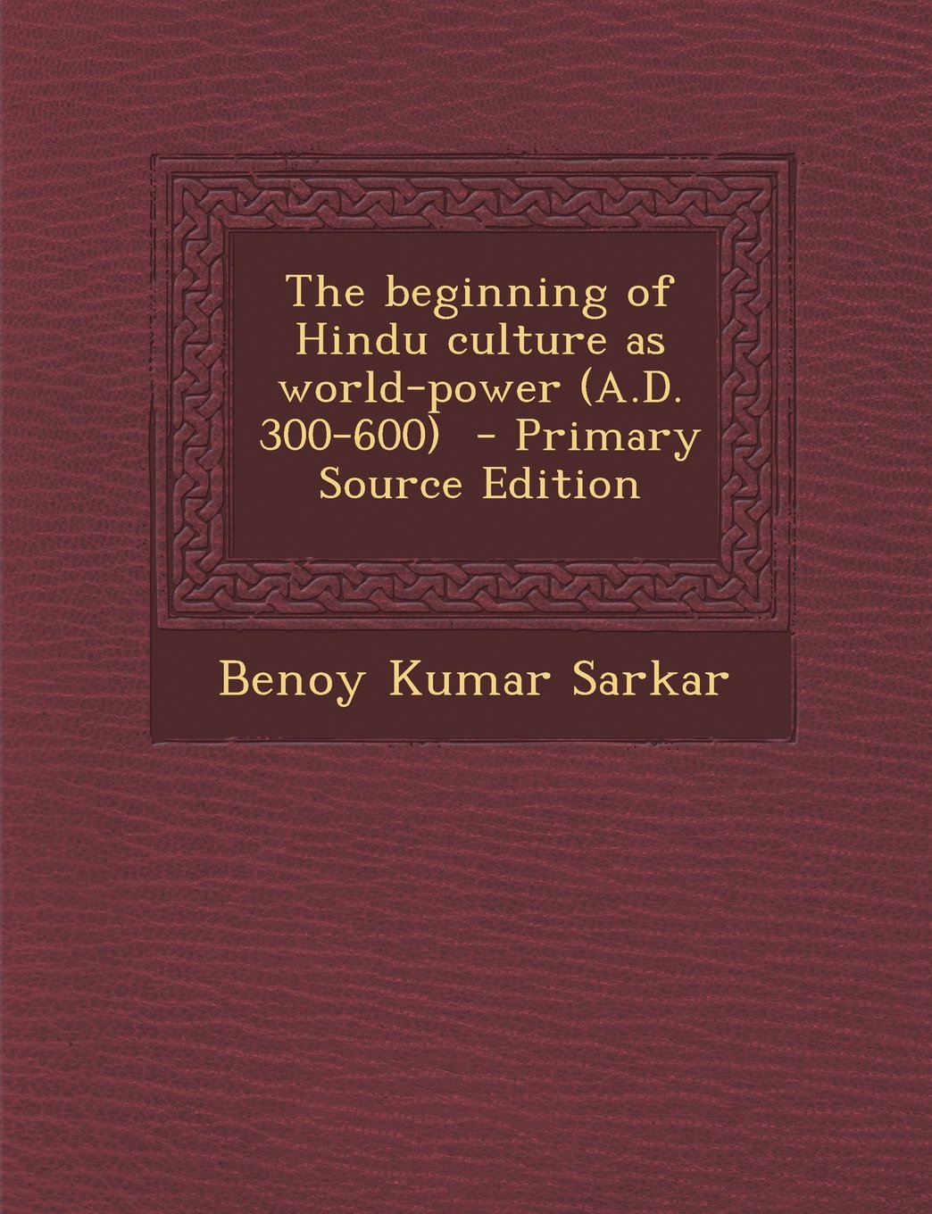 The beginning of Hindu culture as world-power (A.D. 300-600) Politics & History