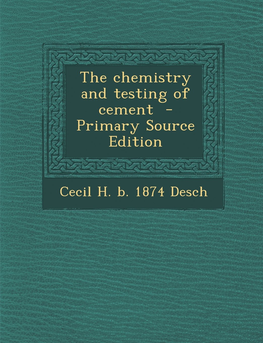 The chemistry and testing of cement Politics & History