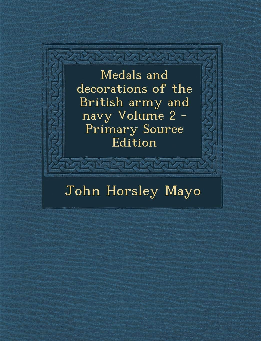 Medals and Decorations of the British Army and Navy, Volume 2 Politics & History
