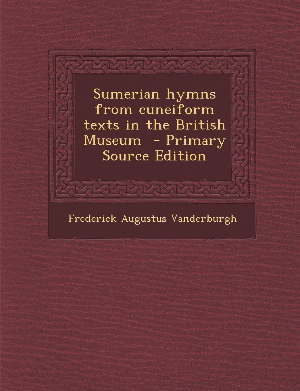 Sumerian hymns from cuneiform texts in the British Museum Politics & History