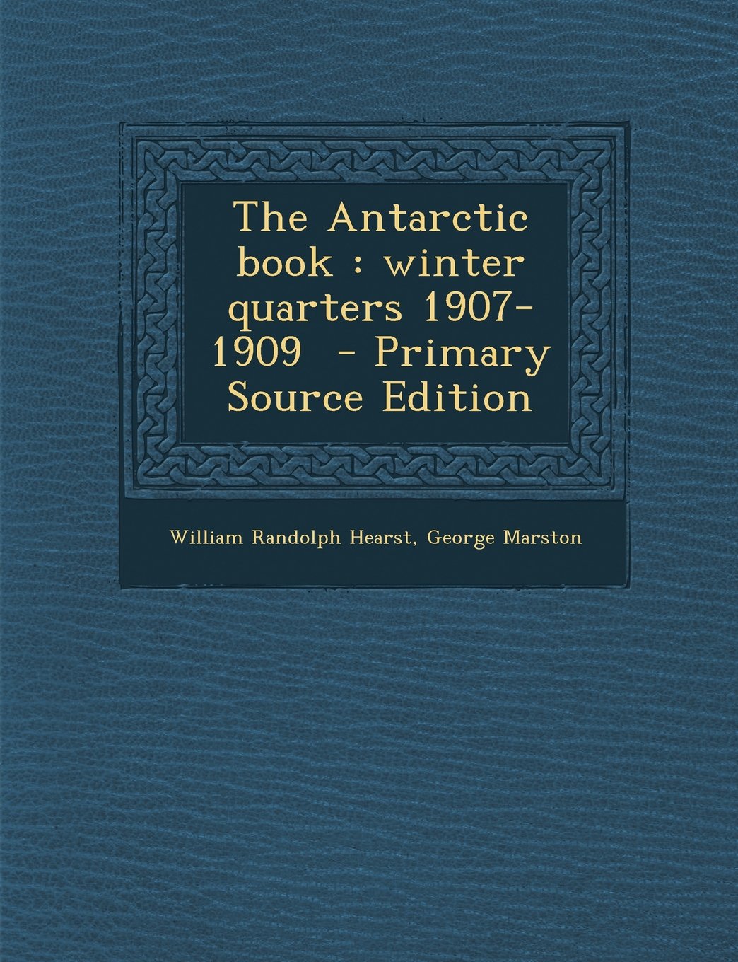 The Antarctic book: winter quarters 1907-1909 Politics & History