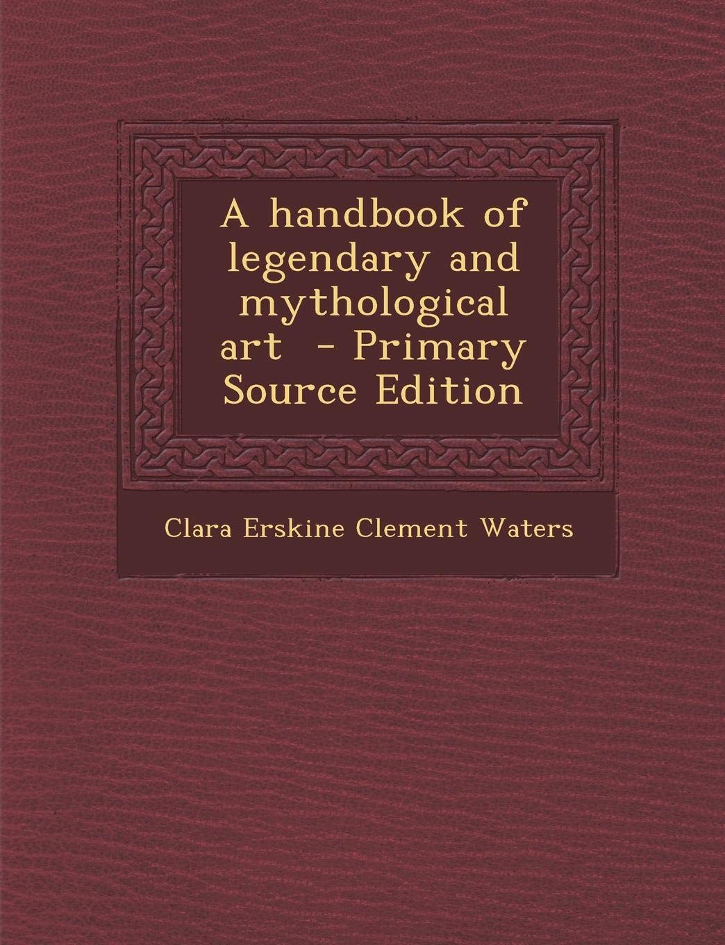 A Handbook of Legendary and Mythological Art Social Sciences