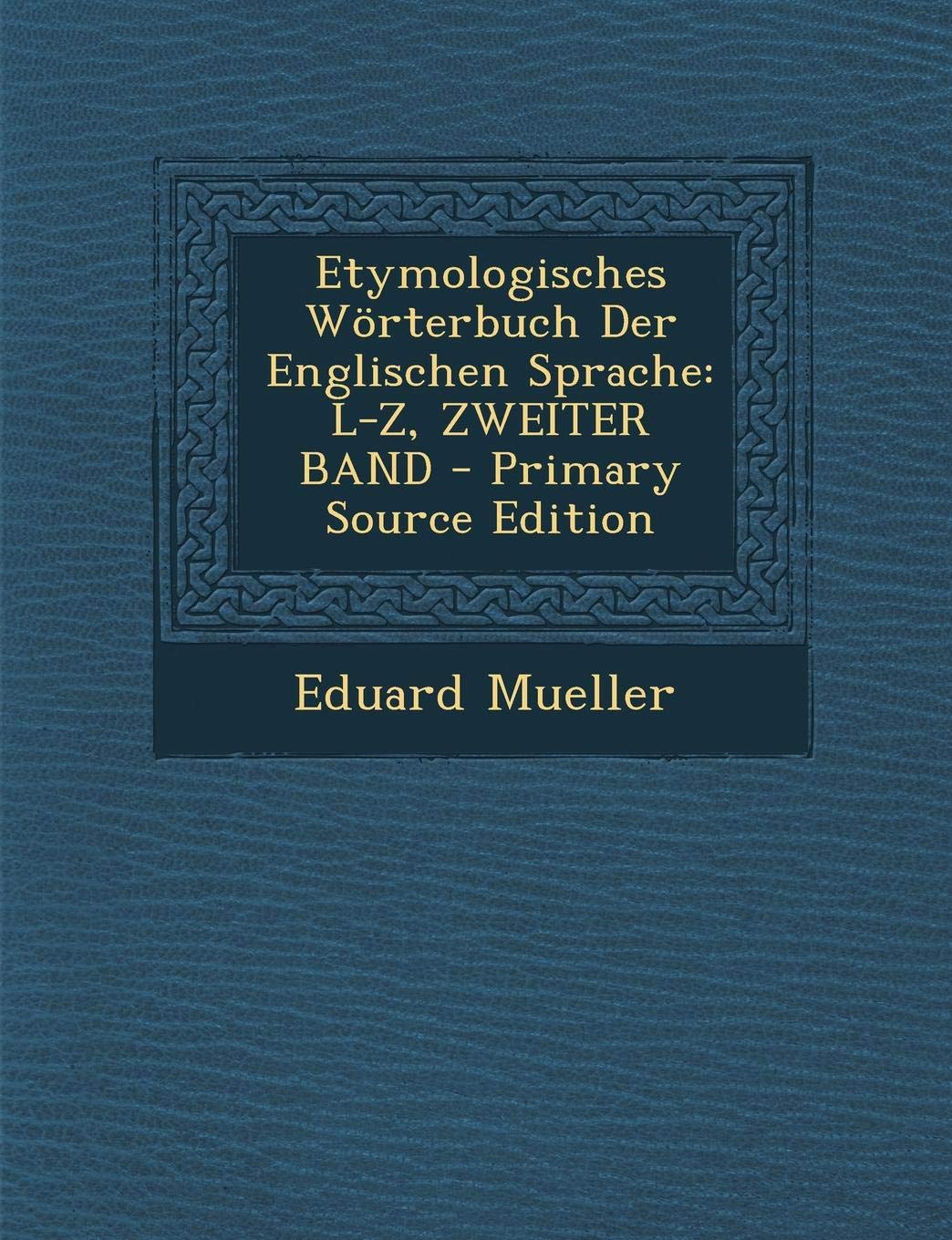 Etymologisches Worterbuch Der Englischen Sprache: L-Z, Zweiter Band Foreign Languages ​​& Dictionaries