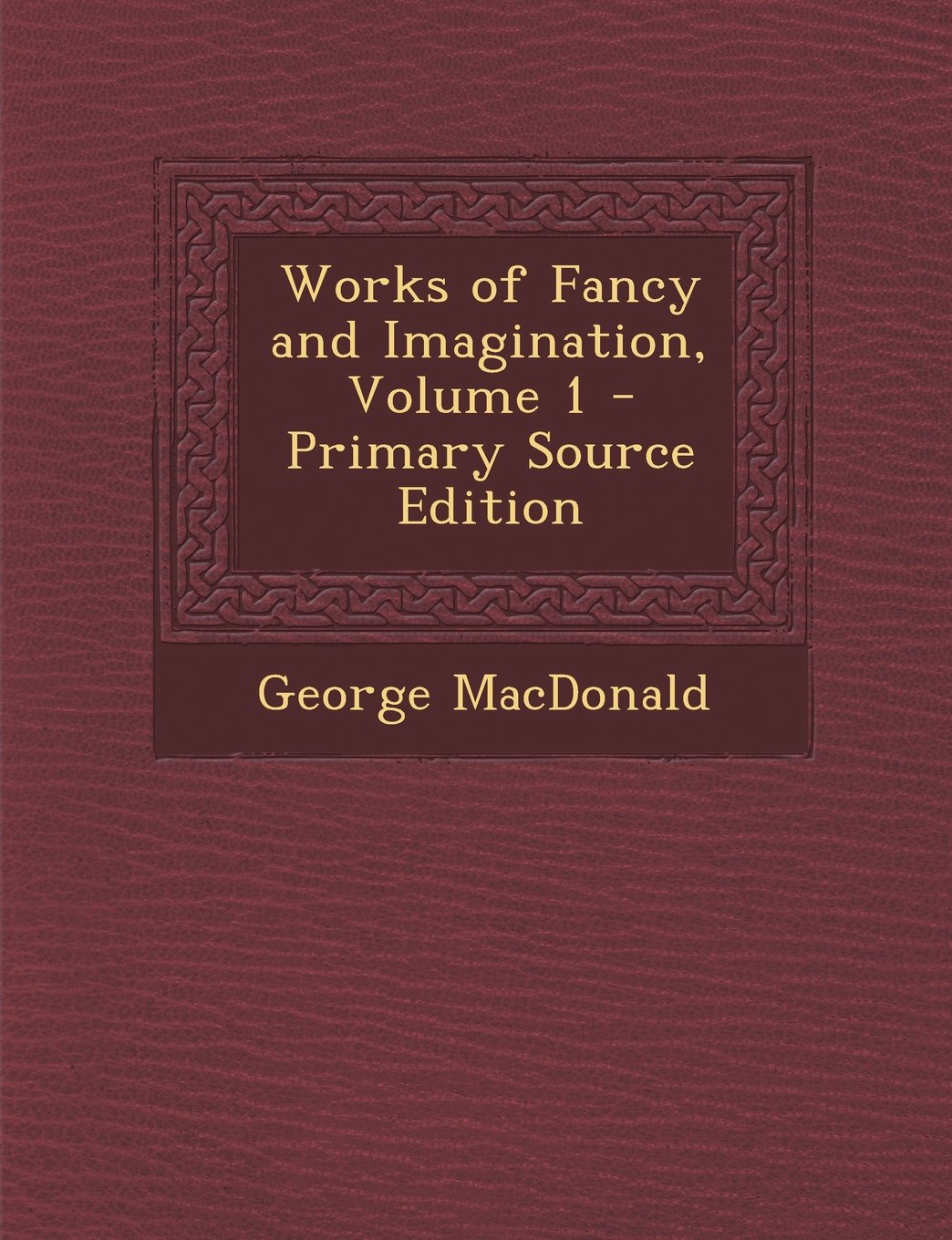 Works of Fancy and Imagination, Volume 1 - Primary Source Edition Contemporary literature