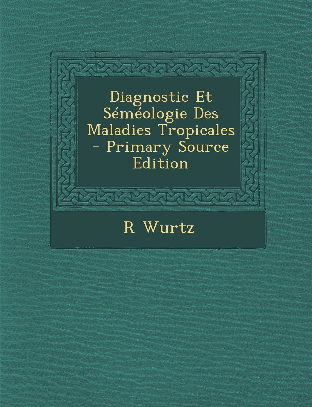 Diagnostic Et Séméologie Des Maladies Tropicales Politics & History