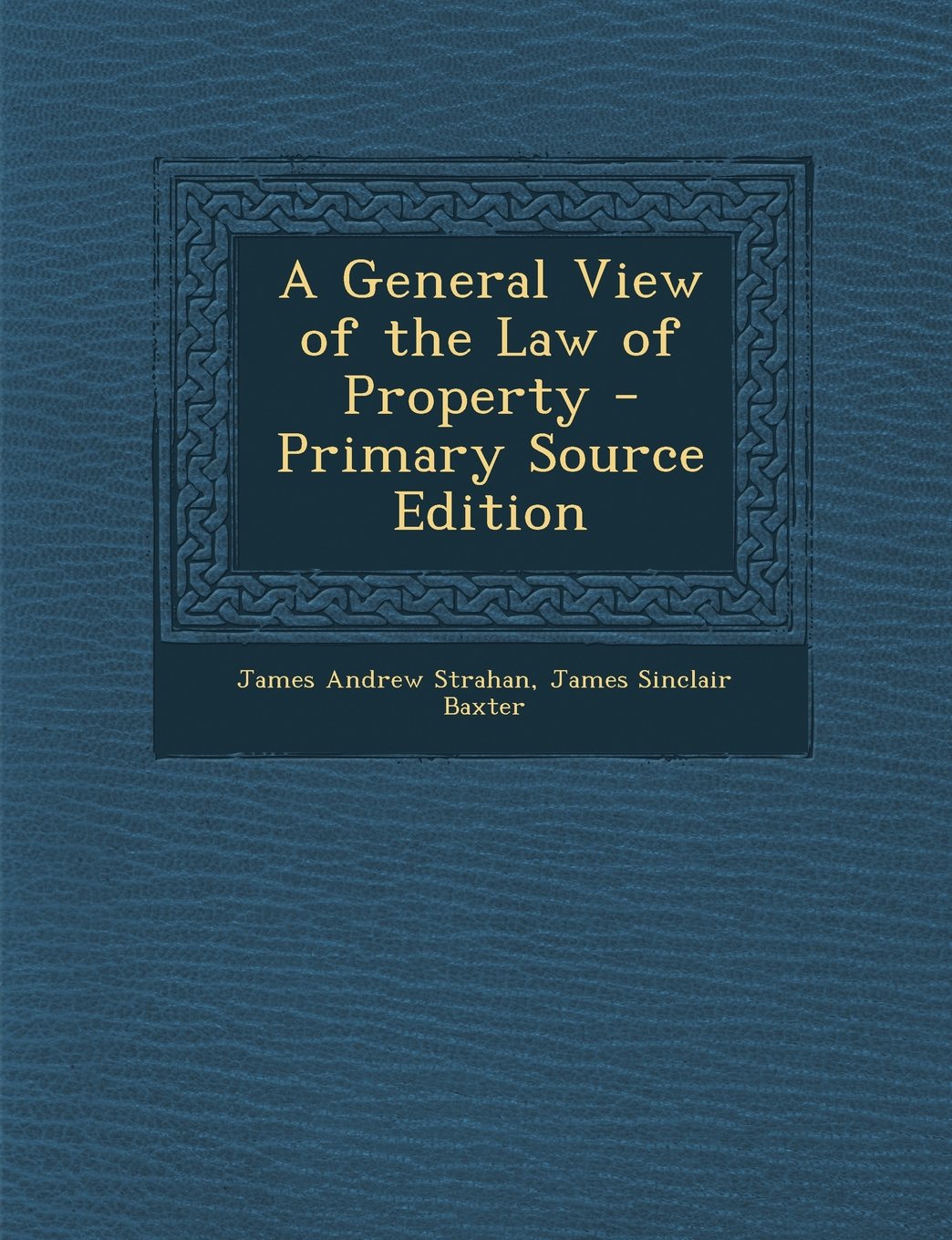 A General View of the Law of Property - Primary Source Edition Business, Finance & Career