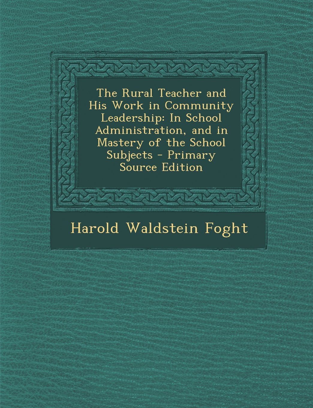 The Rural Teacher and His Work in Community Leadership: In School Administration, and in Mastery of the School Subjects Politics & History