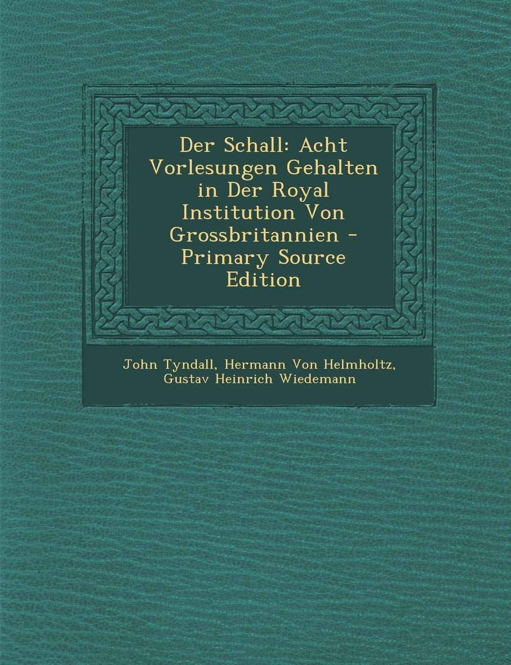 Der Schall: Acht Vorlesungen Gehalten in Der Royal Institution Von Grossbritannien - Primary Source Edition Children's books
