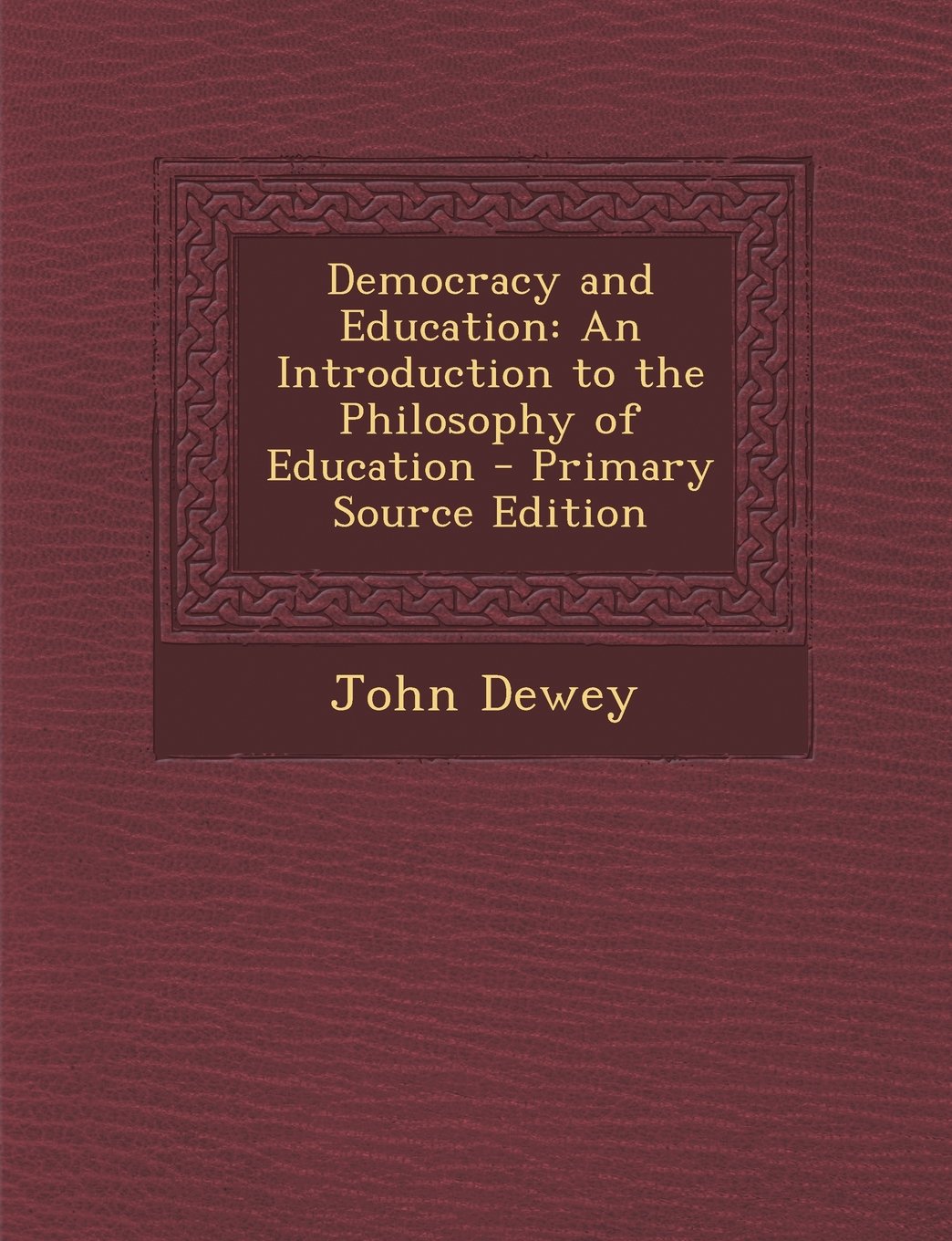 Democracy and Education: An Introduction to the Philosophy of Education Social Sciences