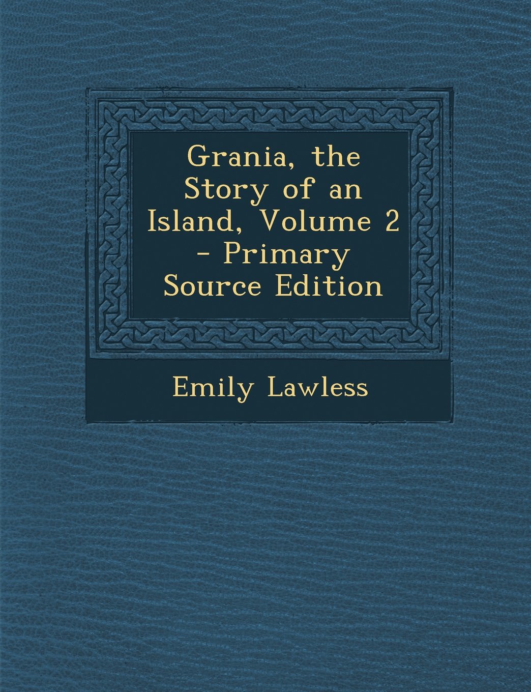 Grania, the Story of an Island, Volume 2 - Primary Source Edition Contemporary literature
