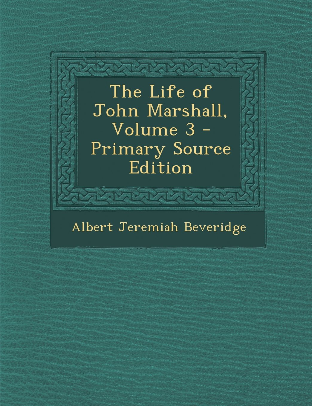 The Life of John Marshall, Volume 3 Memories