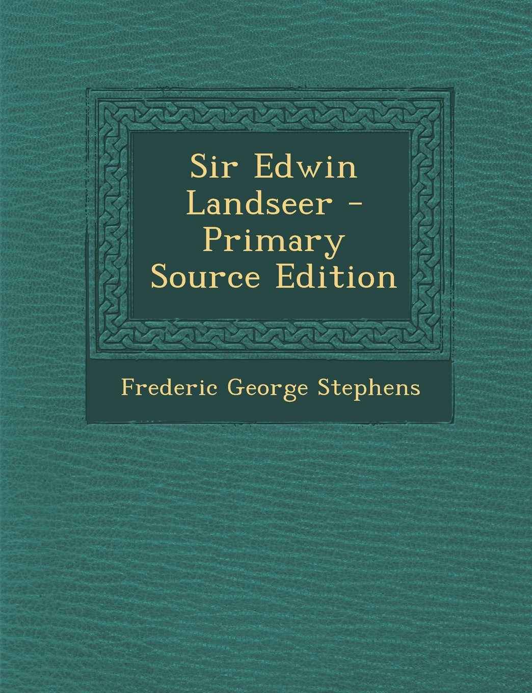 Product Image: Sir Edwin Landseer - Primary Source Edition