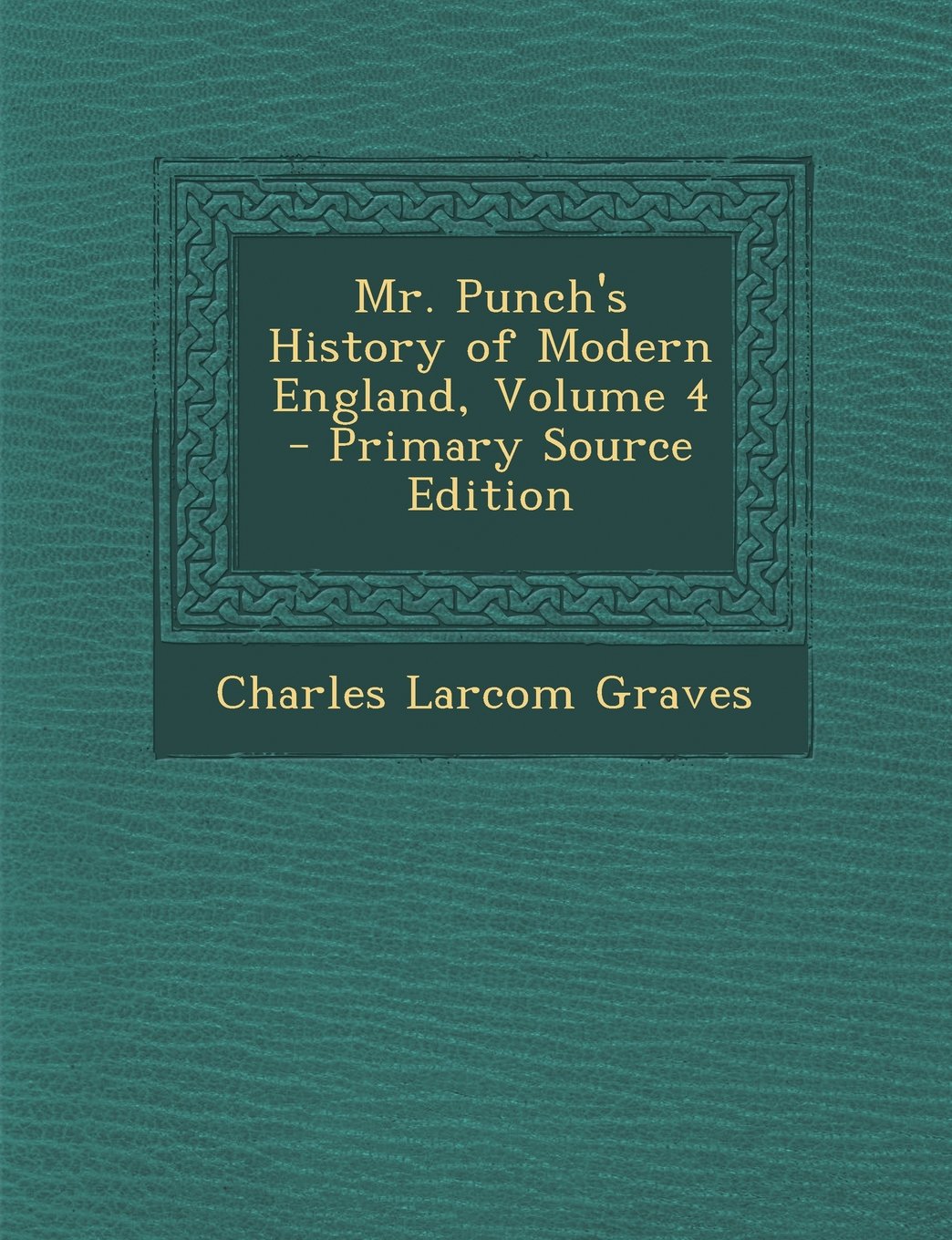 Mr. Punch's History of Modern England, Volume 4 Politics & History