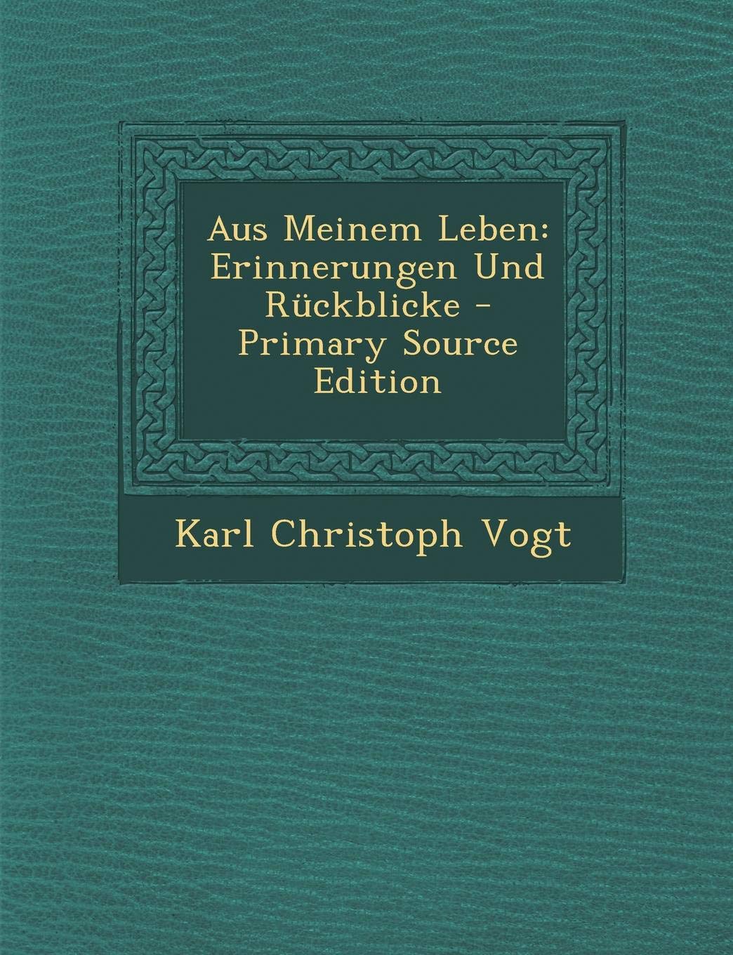 Aus Meinem Leben: Erinnerungen Und Ruckblicke Memories