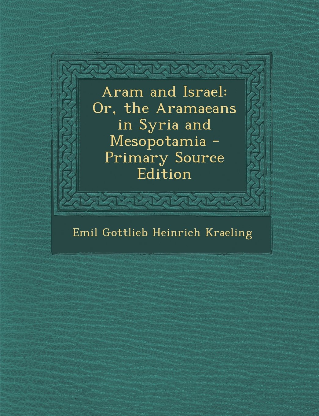 Aram and Israel: Or, the Aramaeans in Syria and Mesopotamia Social Sciences