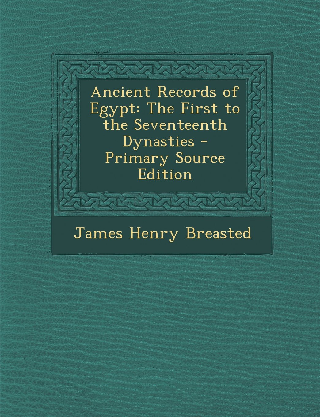 Ancient Records of Egypt: The First to the Seventeenth Dynasties Social Sciences