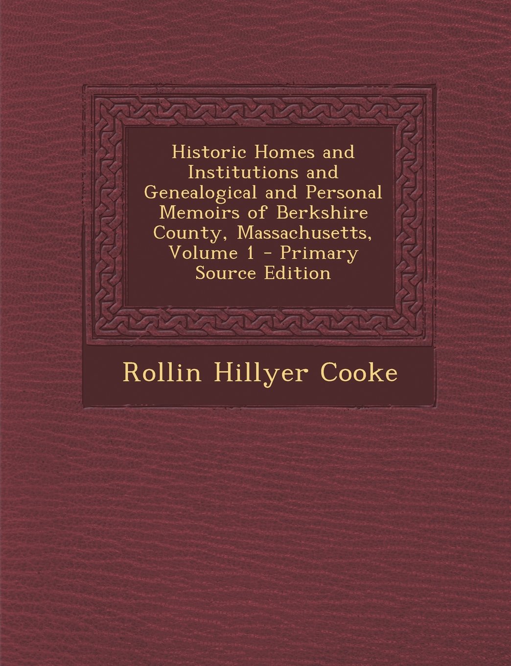Historic Homes and Institutions and Genealogical and Personal Memoirs of Berkshire County, Massachusetts, Volume 1 Politics & History