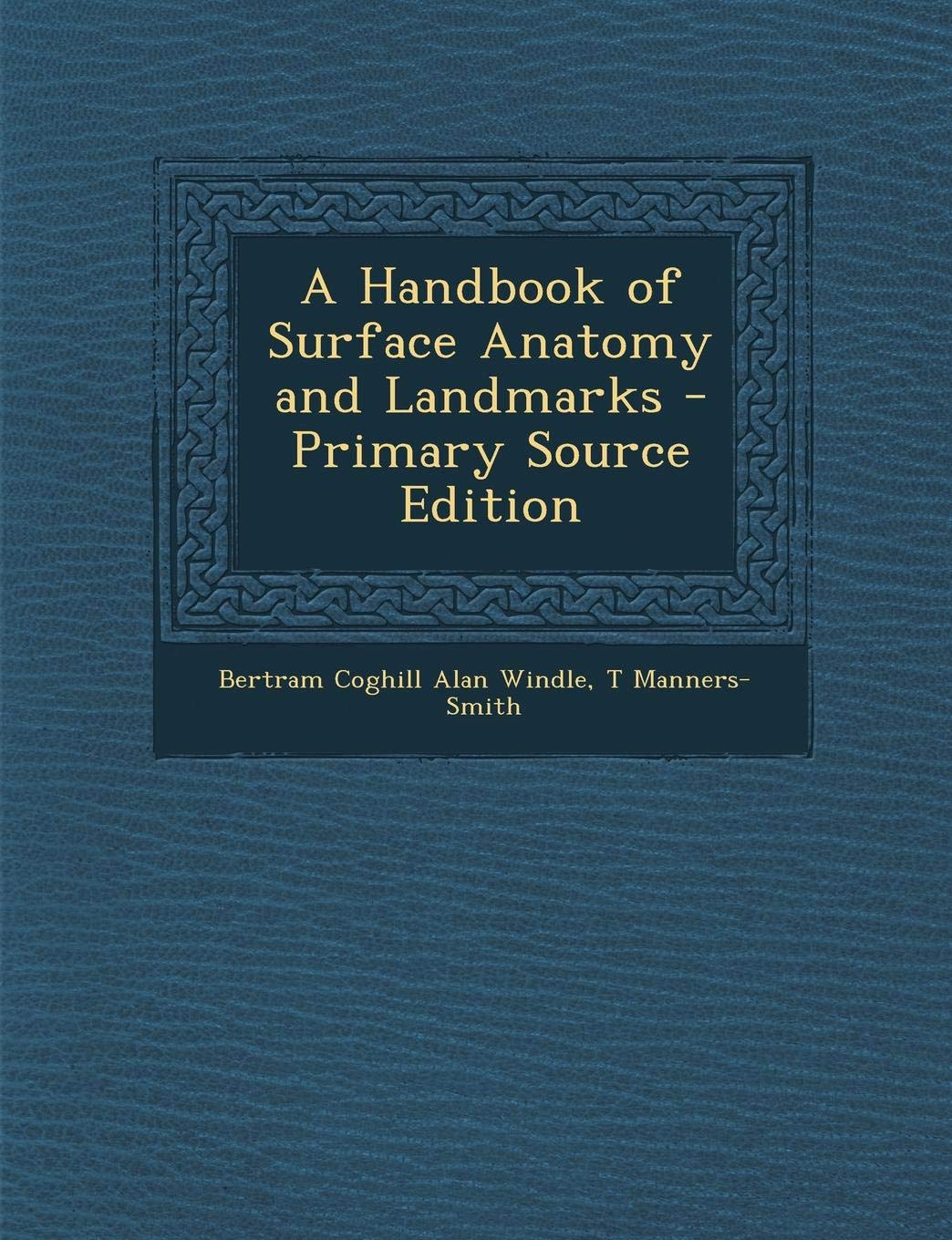 A Handbook of Surface Anatomy and Landmarks - Primary Source Edition Medicine