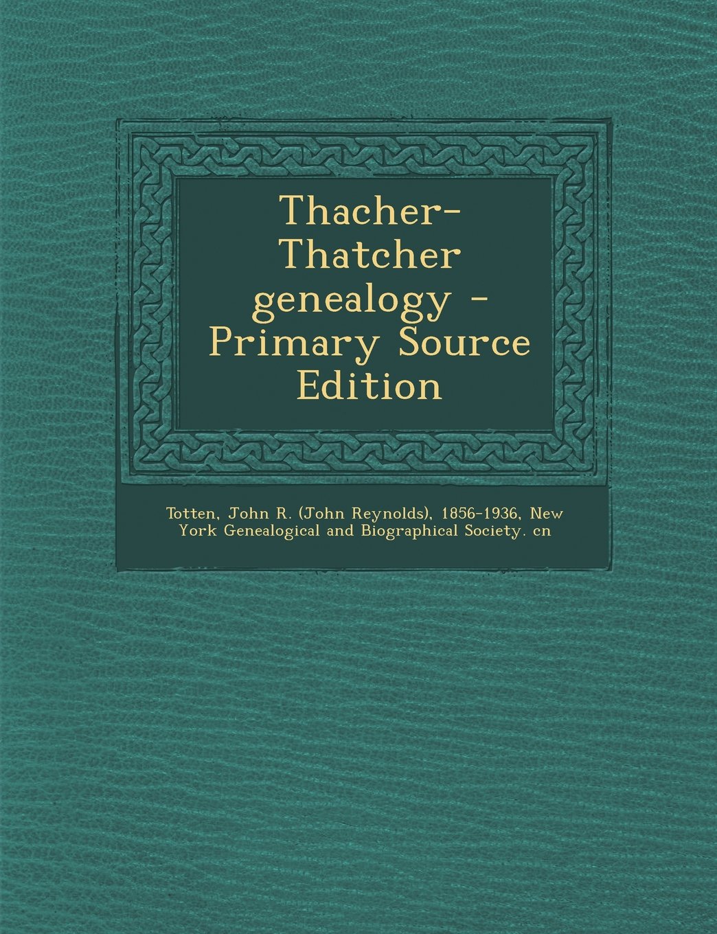 Thacher-Thatcher Genealogy - Primary Source Edition Learning & Reference