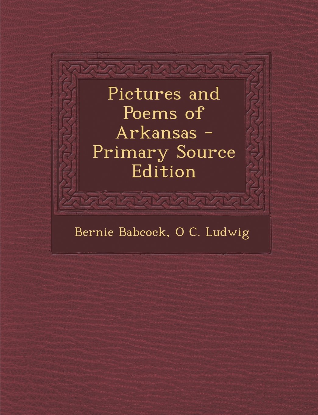 Pictures and Poems of Arkansas - Primary Source Edition Politics & History