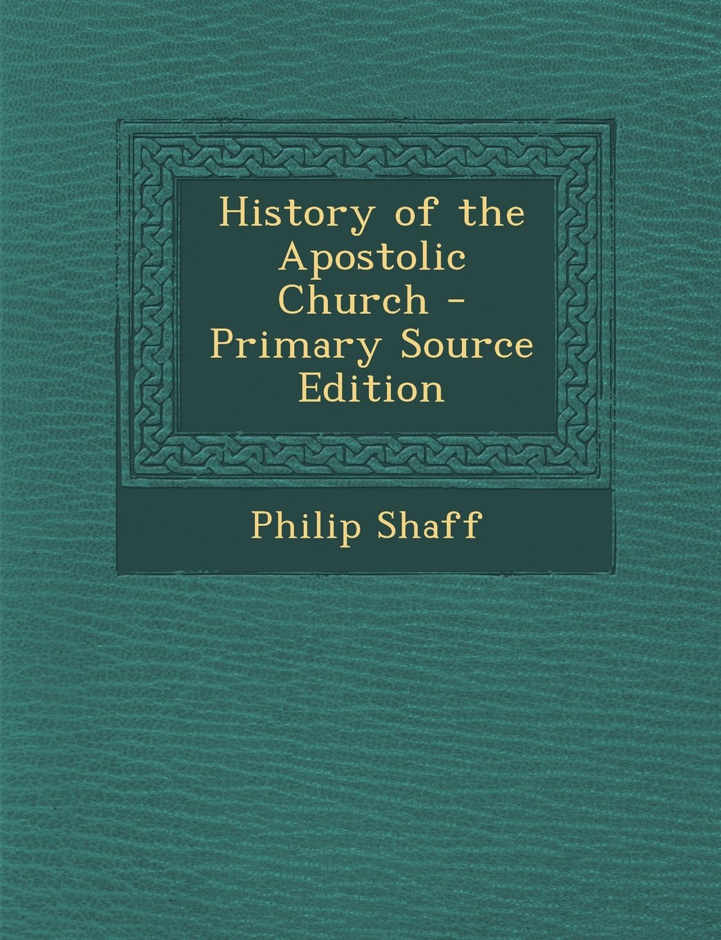 History of the Apostolic Church - Primary Source Edition Politics & History