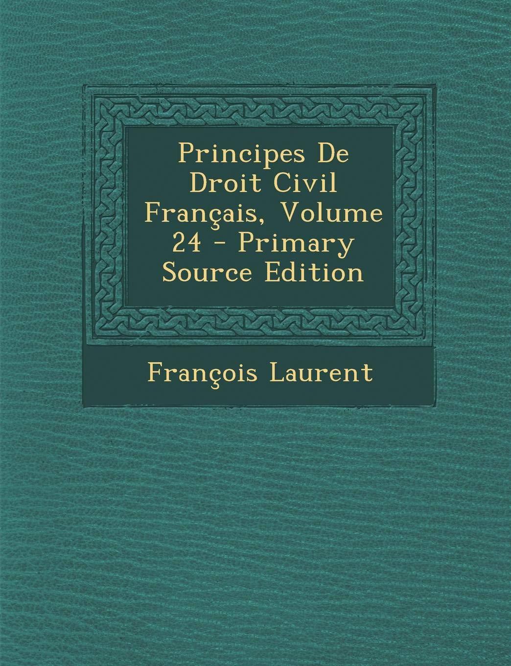 Principes de Droit Civil Francais, Volume 24 Law