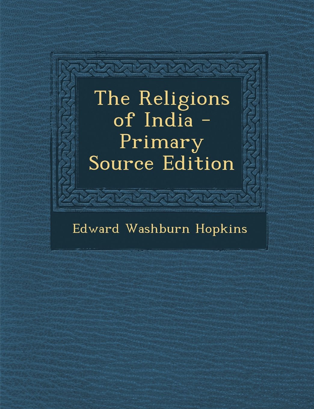 The Religions of India Politics & History