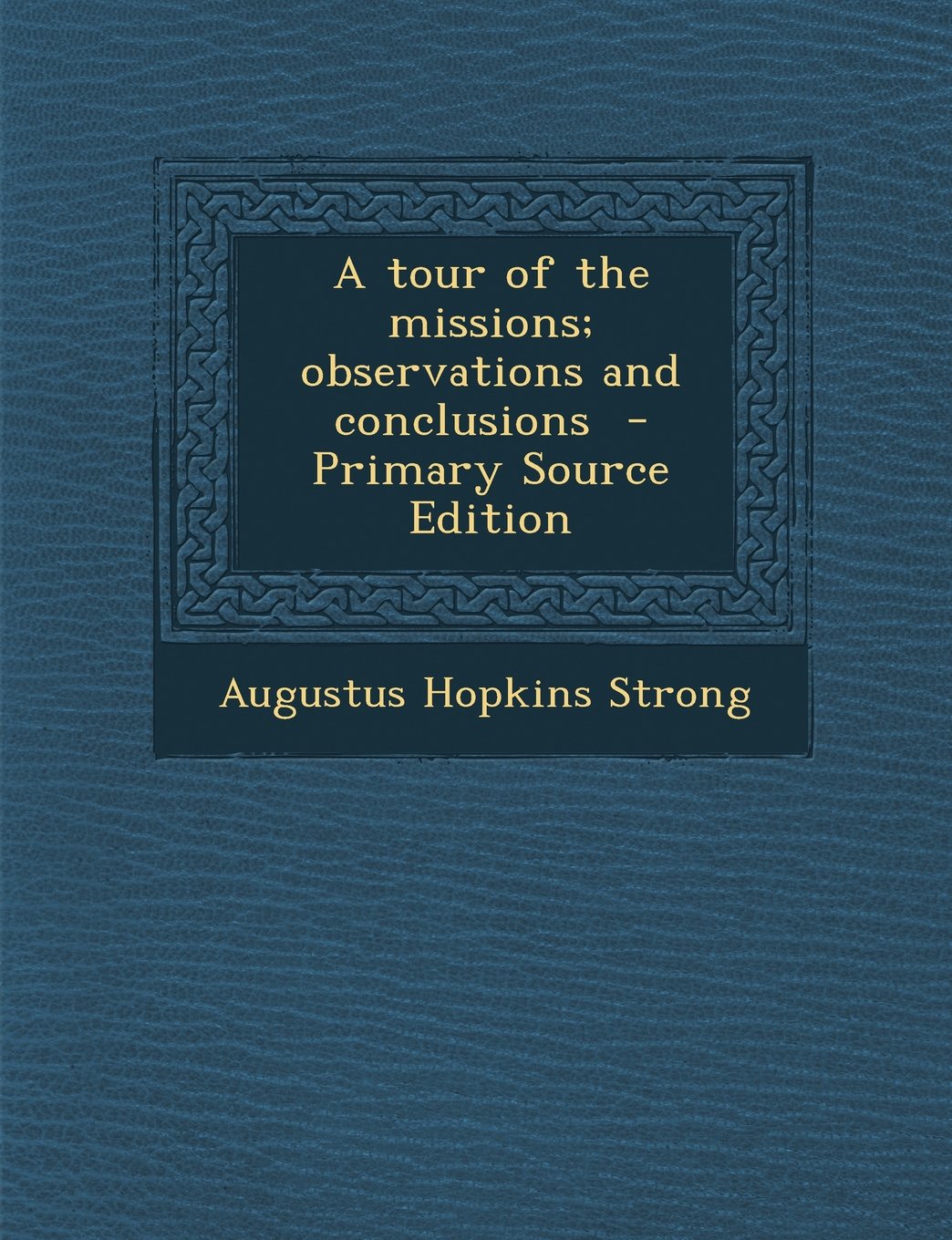 A tour of the missions; observations and conclusions Politics & History