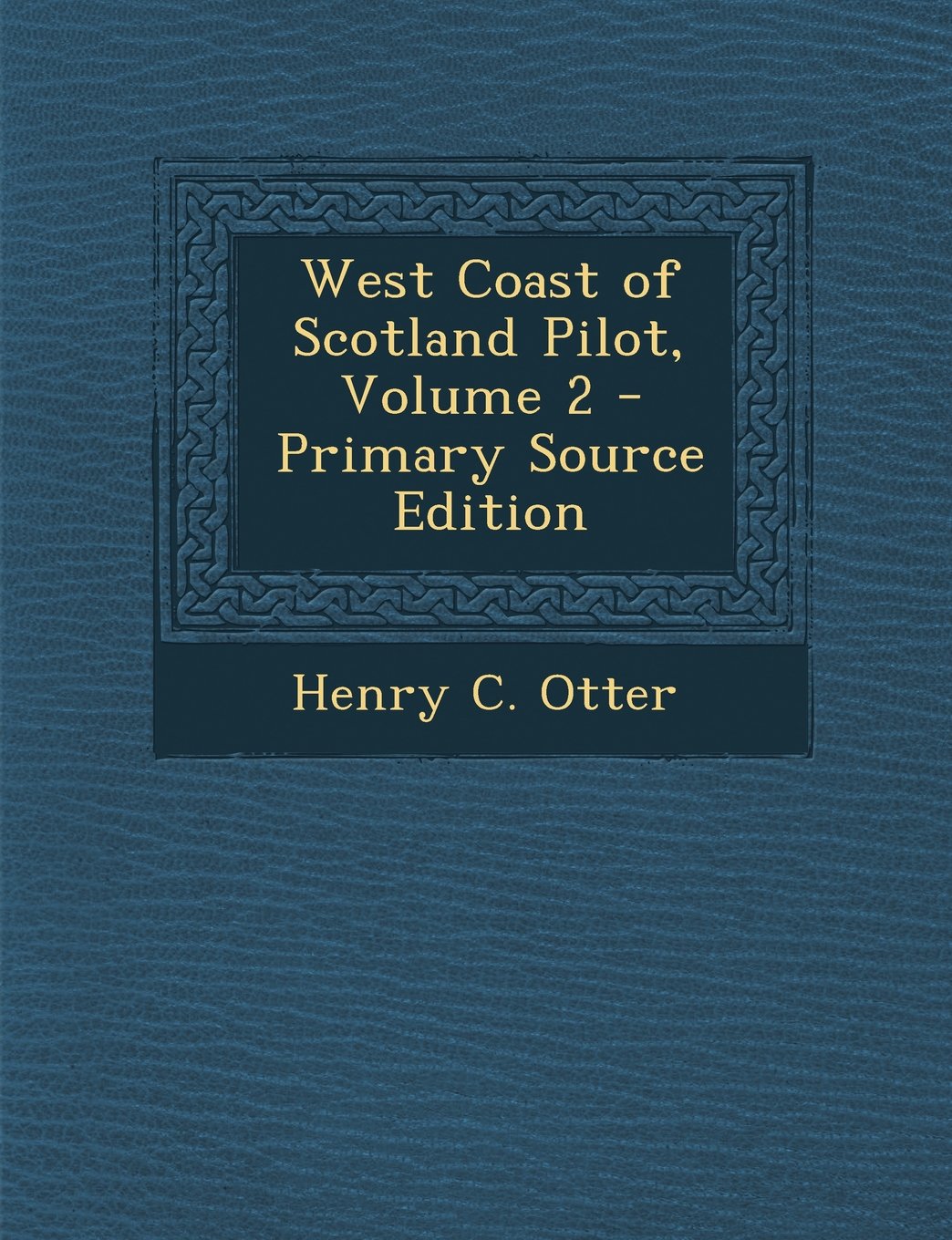 West Coast of Scotland Pilot, Volume 2 - Primary Source Edition Leisure & Fun