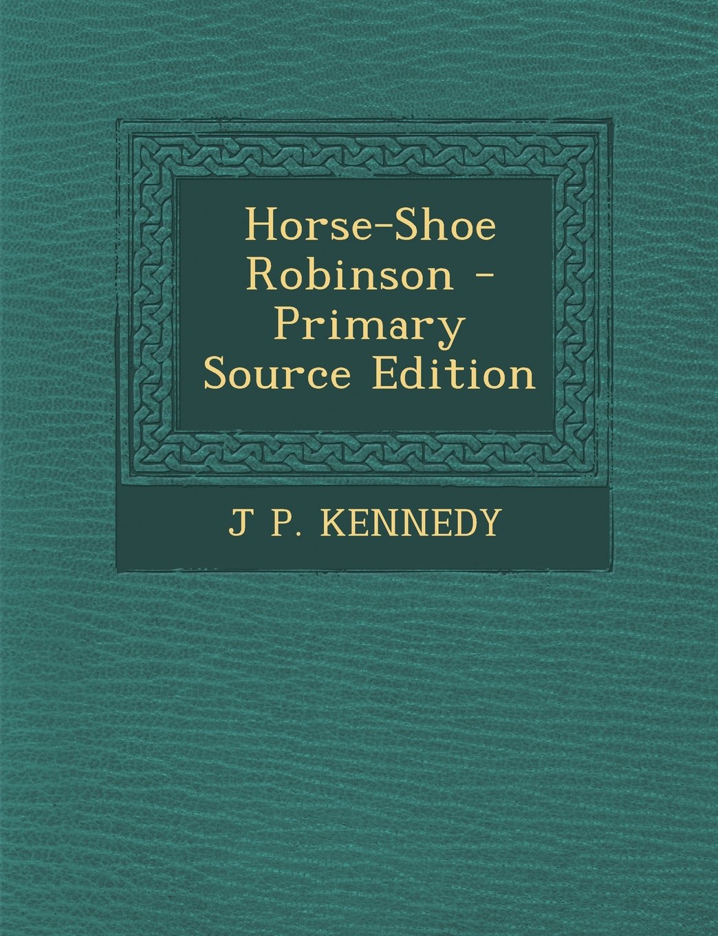 Horse-Shoe Robinson Politics & History