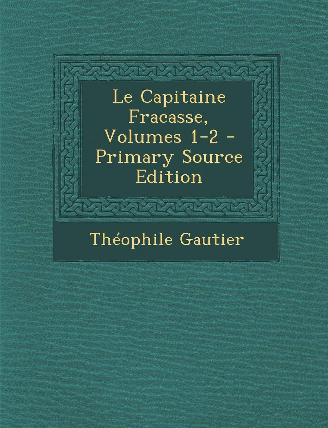 Le Capitaine Fracasse, Volumes 1-2 Contemporary literature
