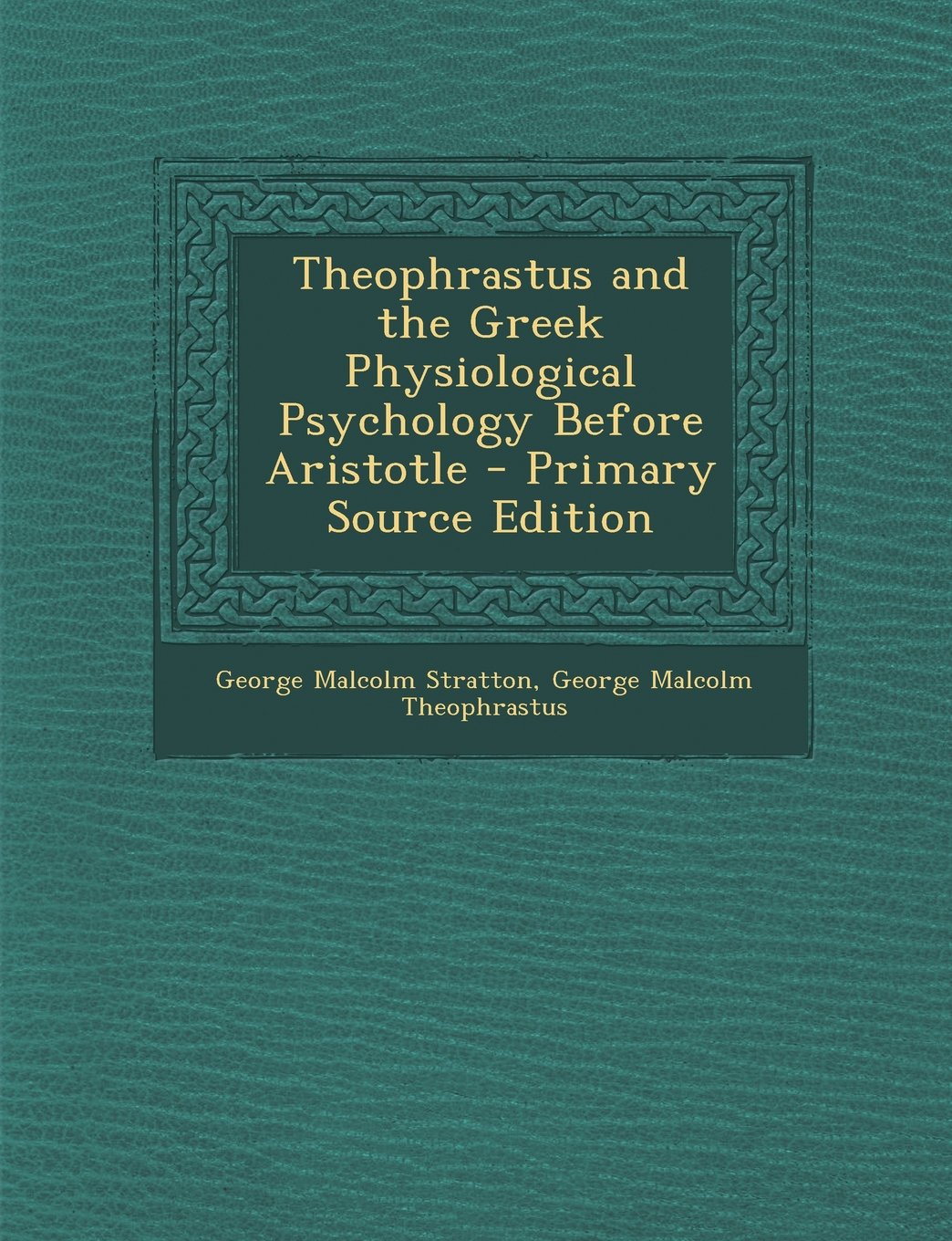 Theophrastus and the Greek Physiological Psychology Before Aristotle Books