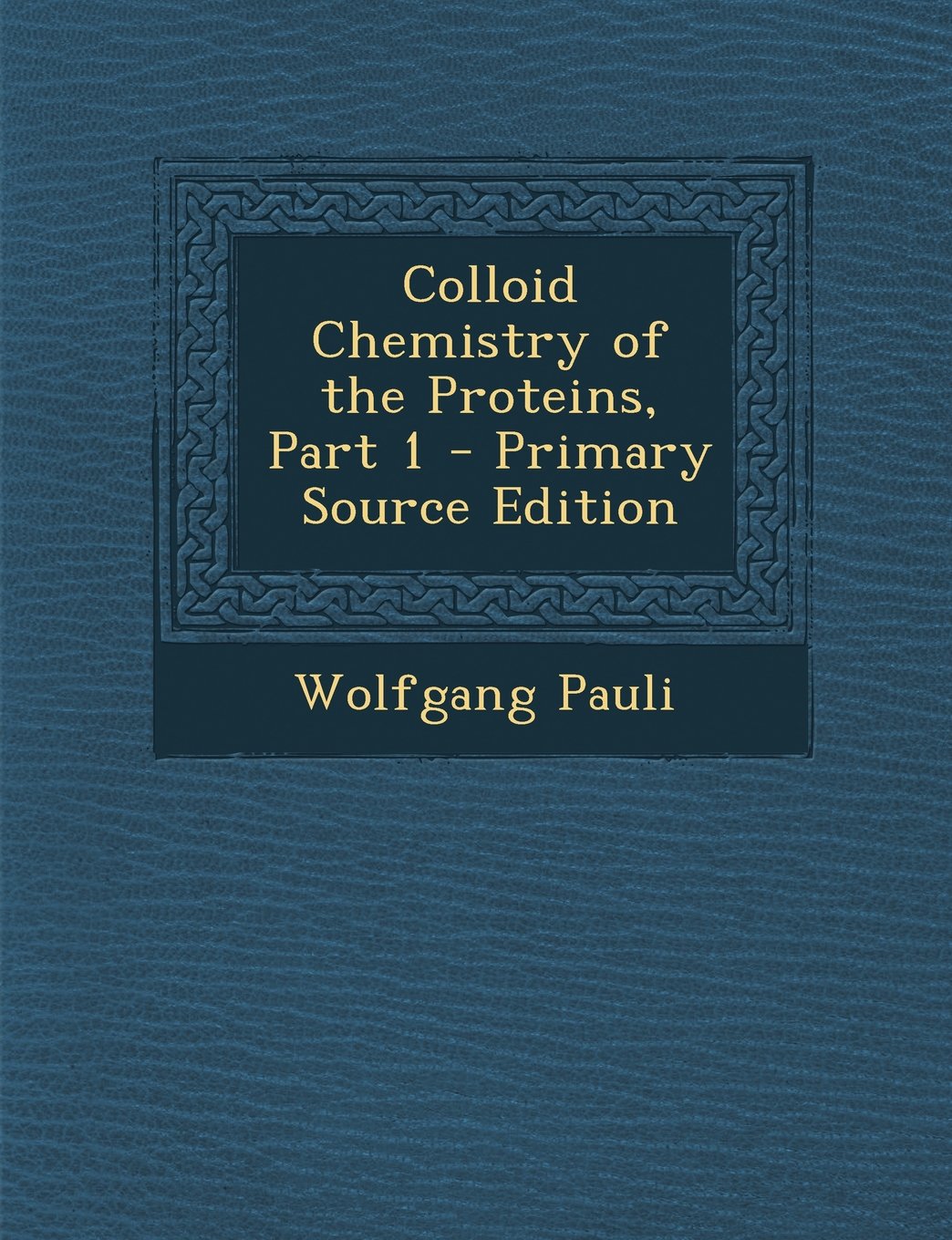 Colloid Chemistry of the Proteins, Part 1 Medicine