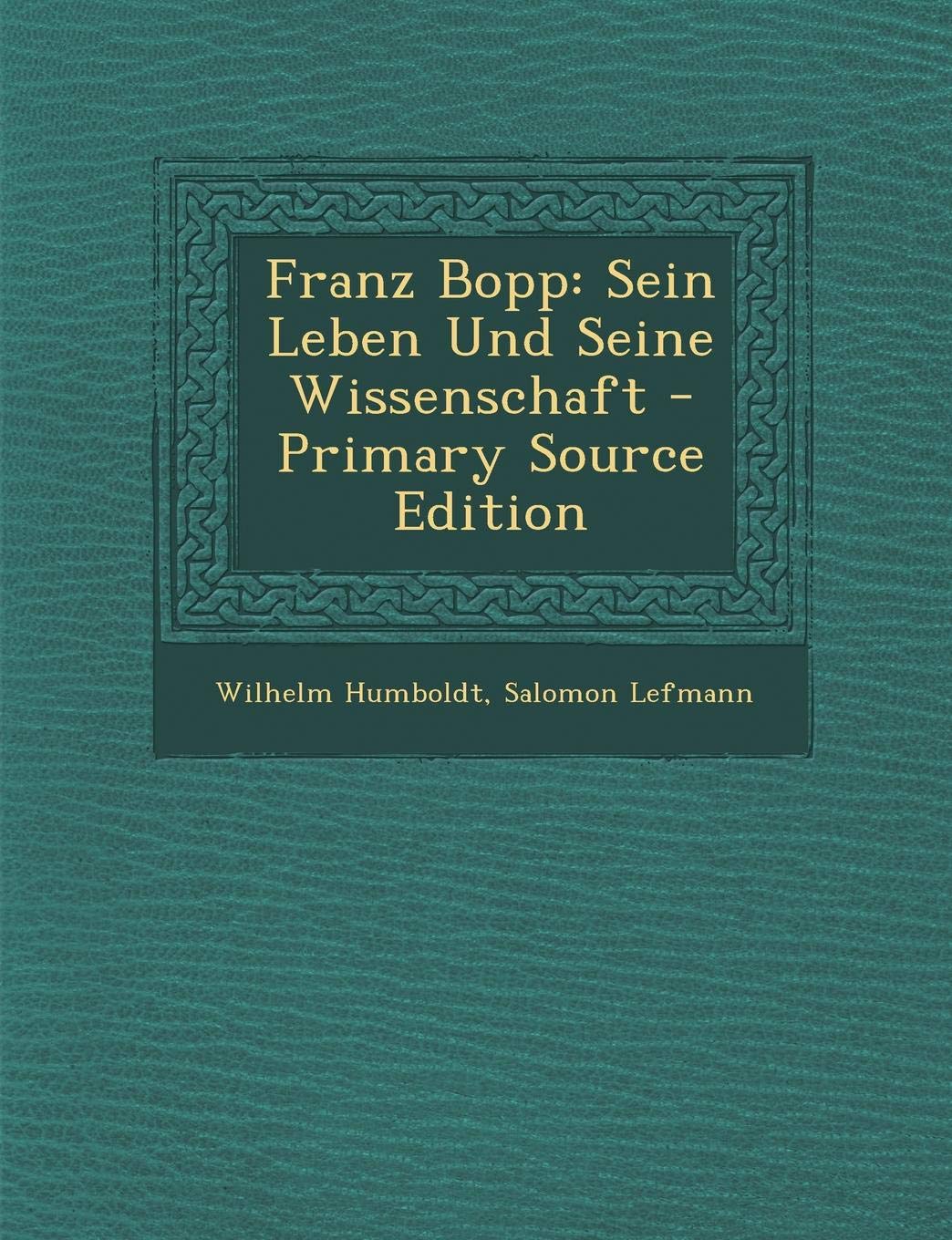 Franz Bopp: Sein Leben Und Seine Wissenschaft Memories