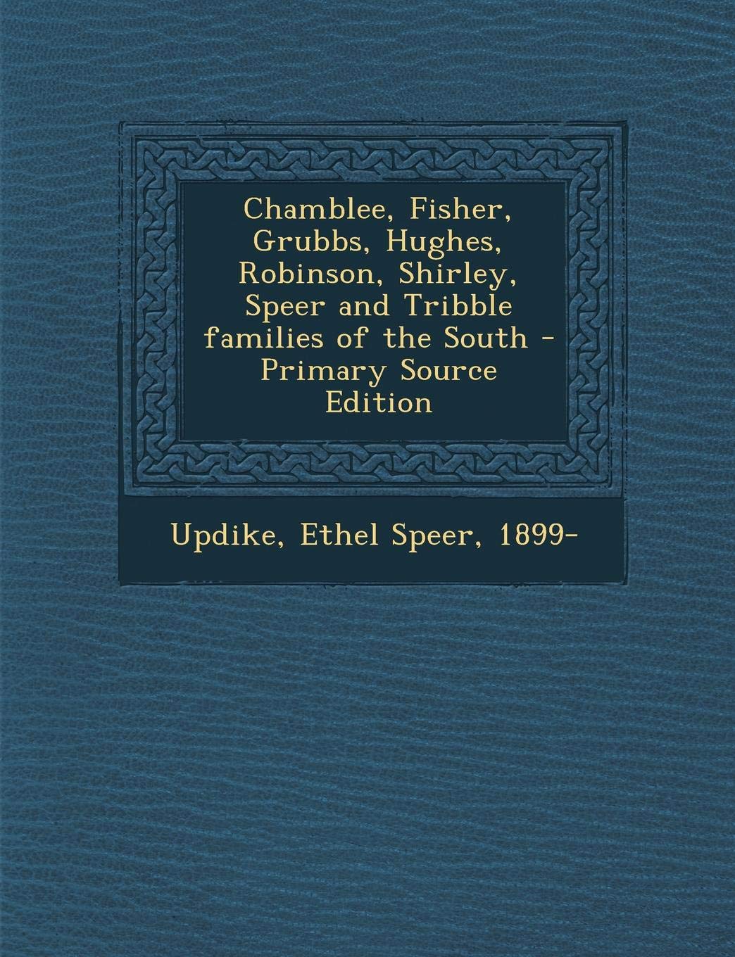 Chamblee, Fisher, Grubbs, Hughes, Robinson, Shirley, Speer and Tribble families of the South Politics & History