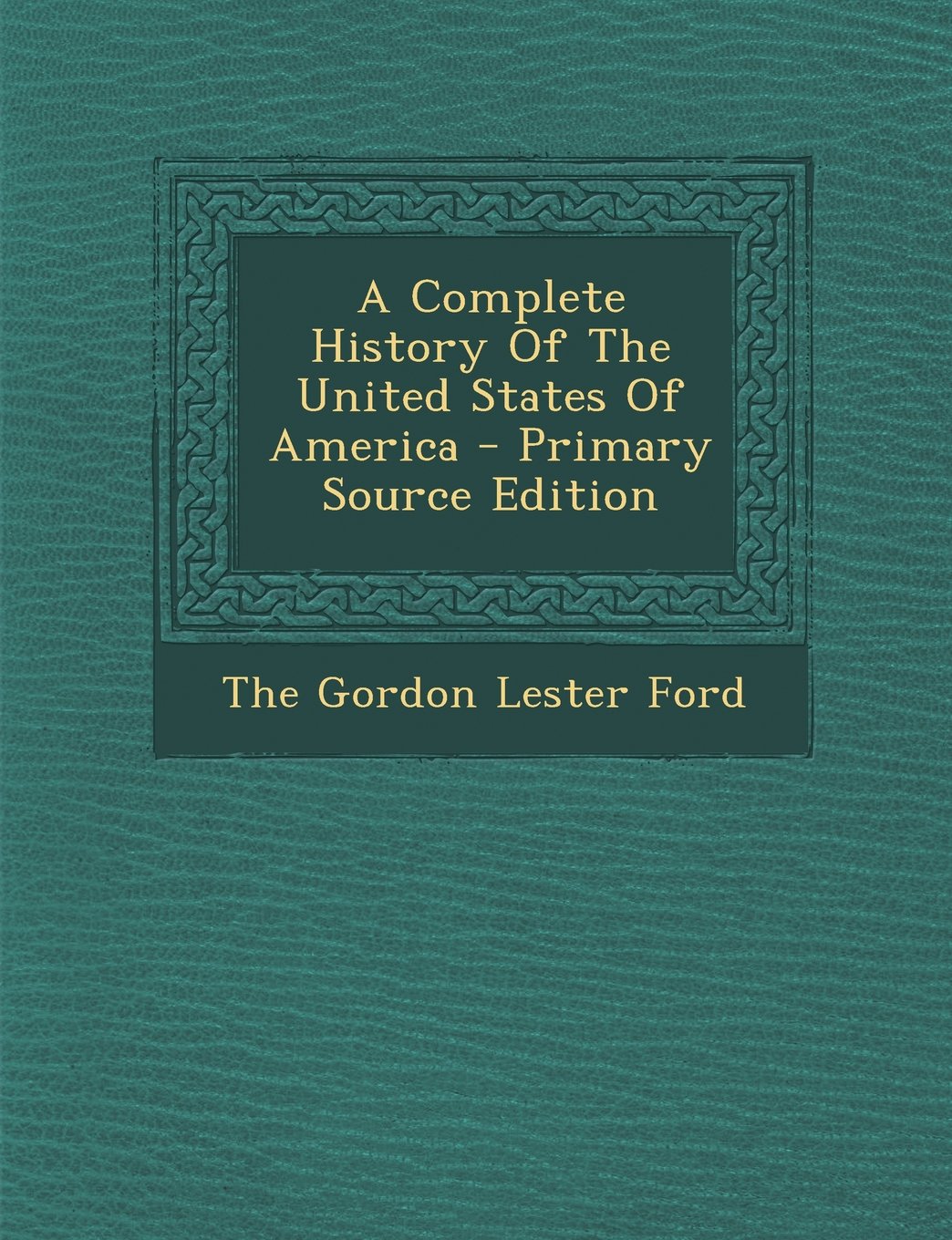 A Complete History Of The United States Of America Politics & History
