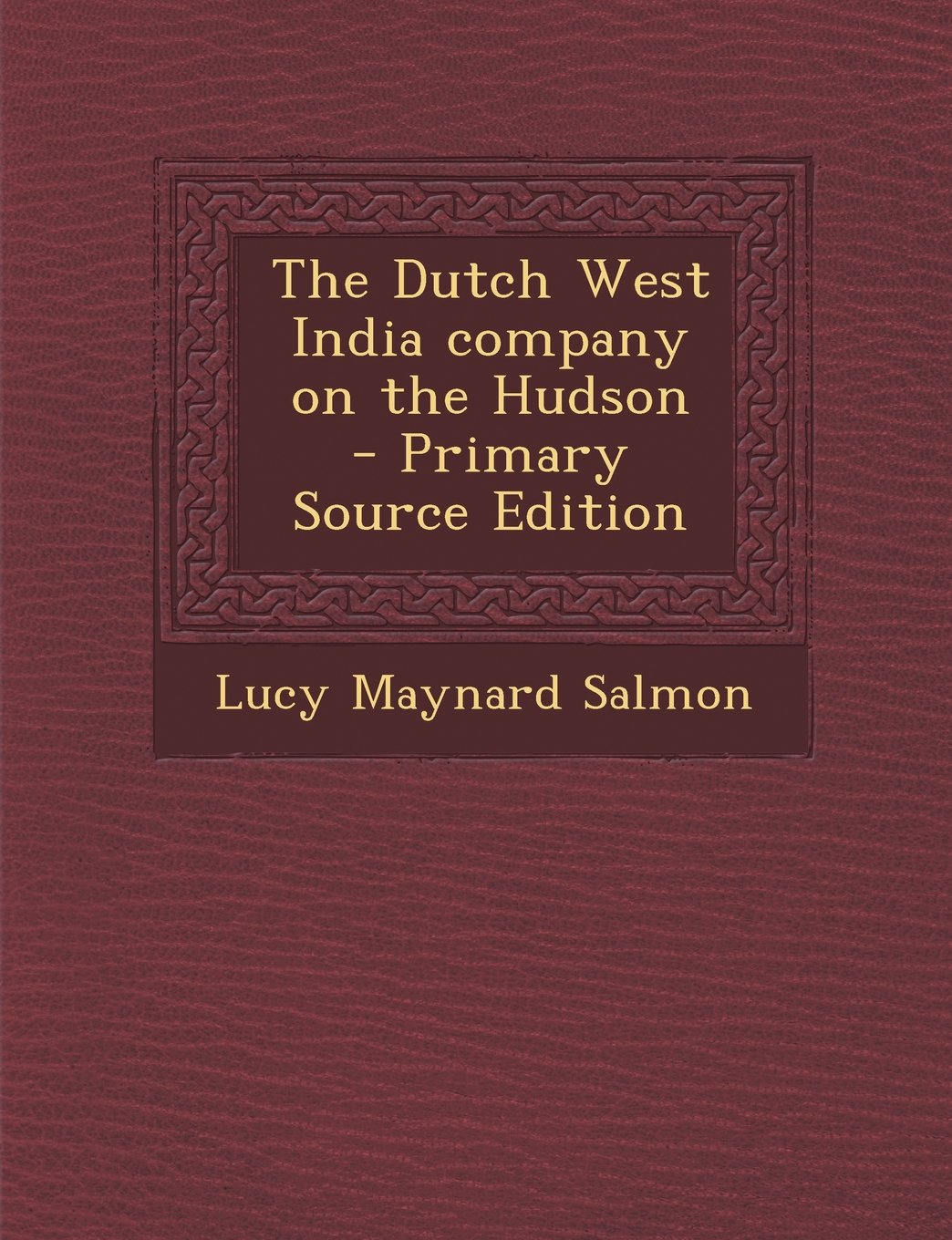 The Dutch West India Company on the Hudson - Primary Source Edition Politics & History