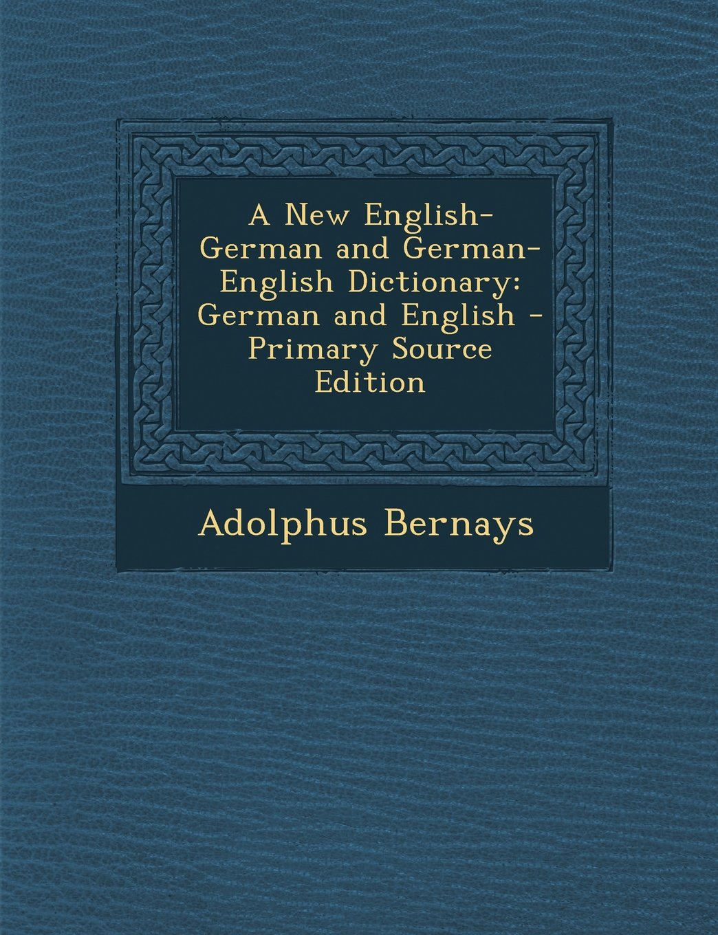 A New English-German and German-English Dictionary: German and English - Primary Source Edition Foreign Languages ​​& Dictionaries