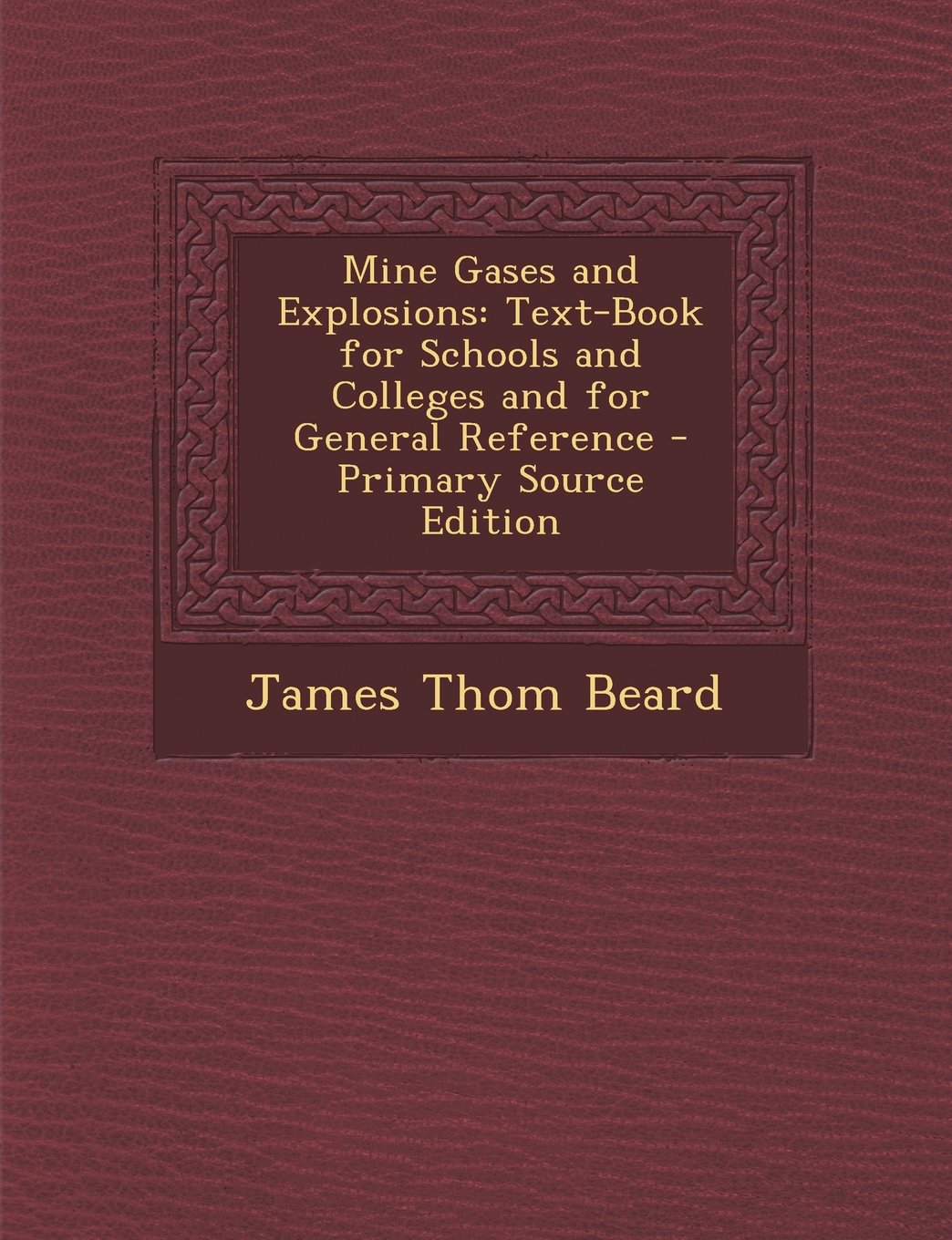 Mine Gases and Explosions: Text-Book for Schools and Colleges and for General Reference Business & Technology