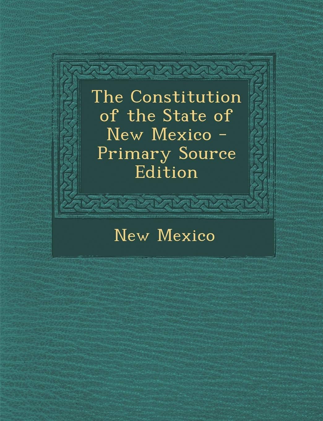The Constitution of the State of New Mexico Politics & History