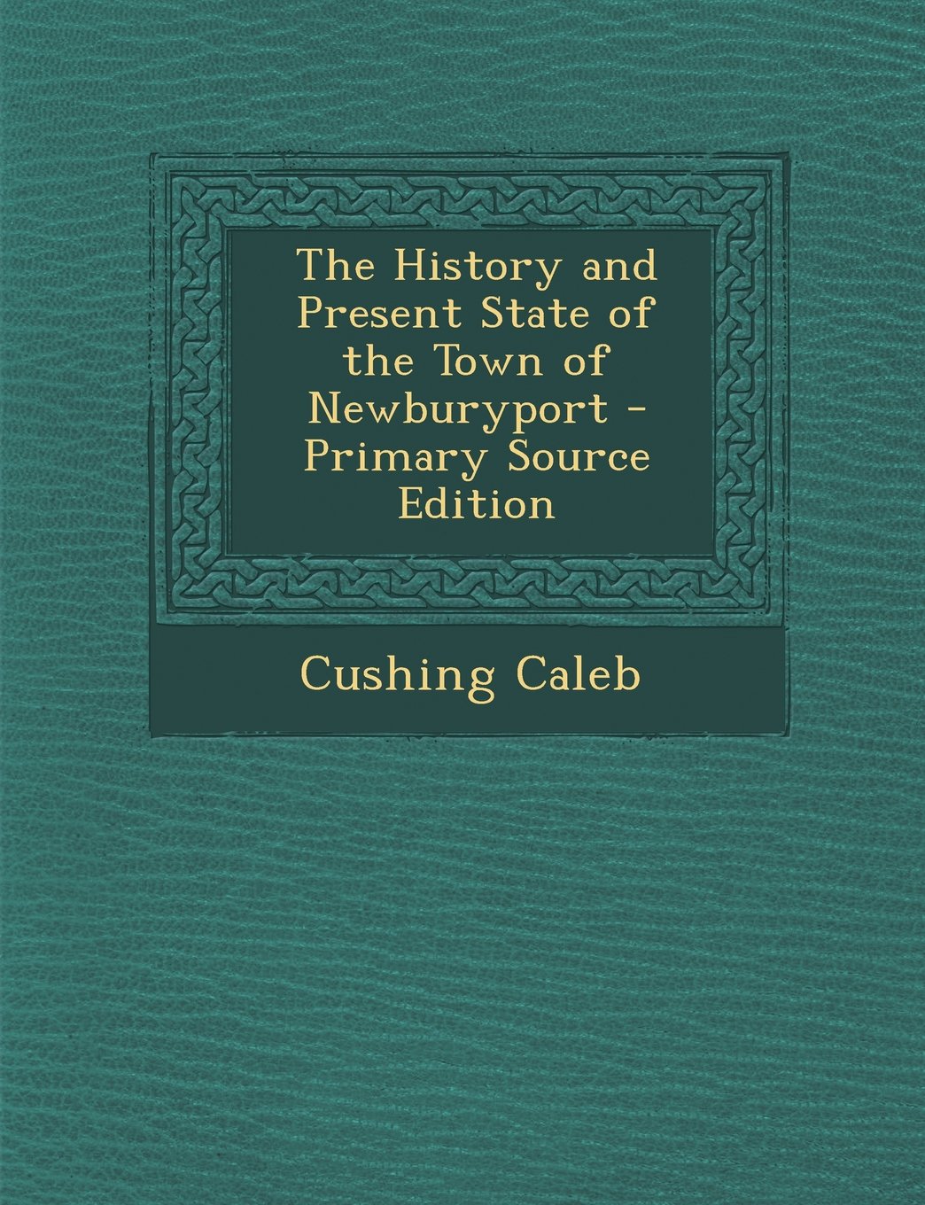 The History and Present State of the Town of Newburyport Politics & History
