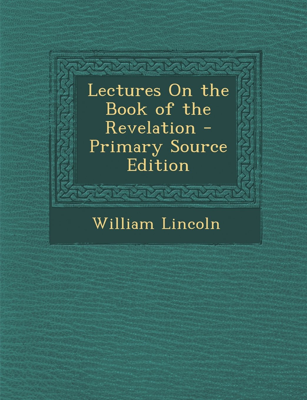 Lectures on the Book of the Revelation - Primary Source Edition Politics & History