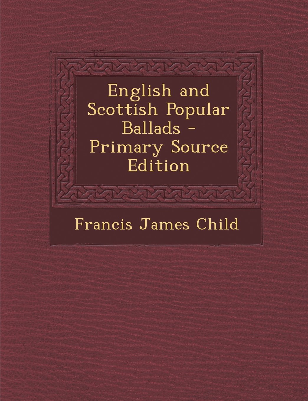 English and Scottish Popular Ballads - Primary Source Edition Arts & Music