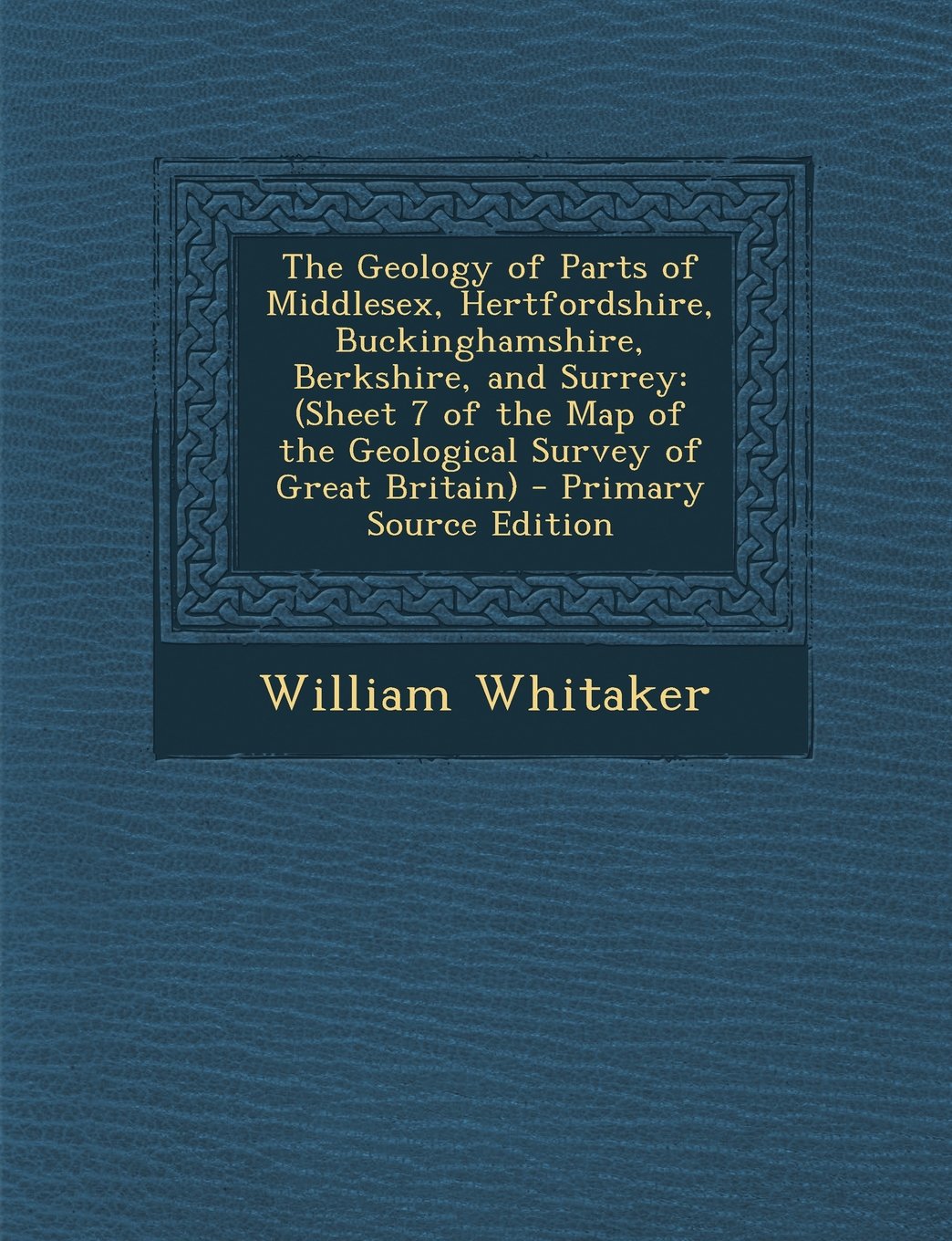 The Geology of Parts of Middlesex, Hertfordshire, Buckinghamshire, Berkshire, and Surrey: (Sheet 7 of the Map of the Geological Survey of Great Britain) Politics & History